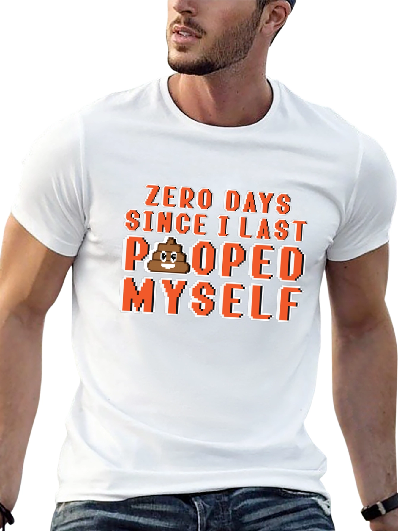 Zero Days Since I Last Pooped Myself T-Shirt