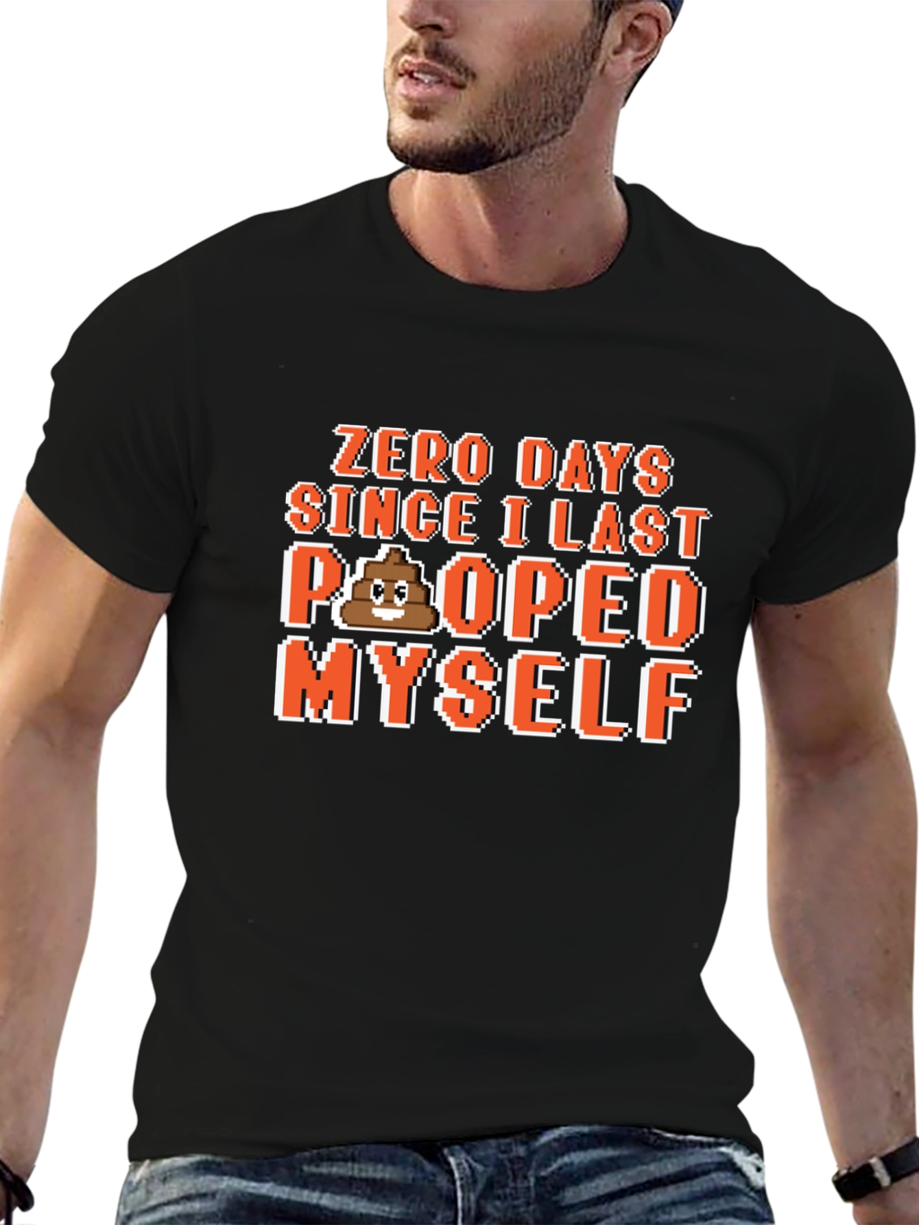 Zero Days Since I Last Pooped Myself T-Shirt