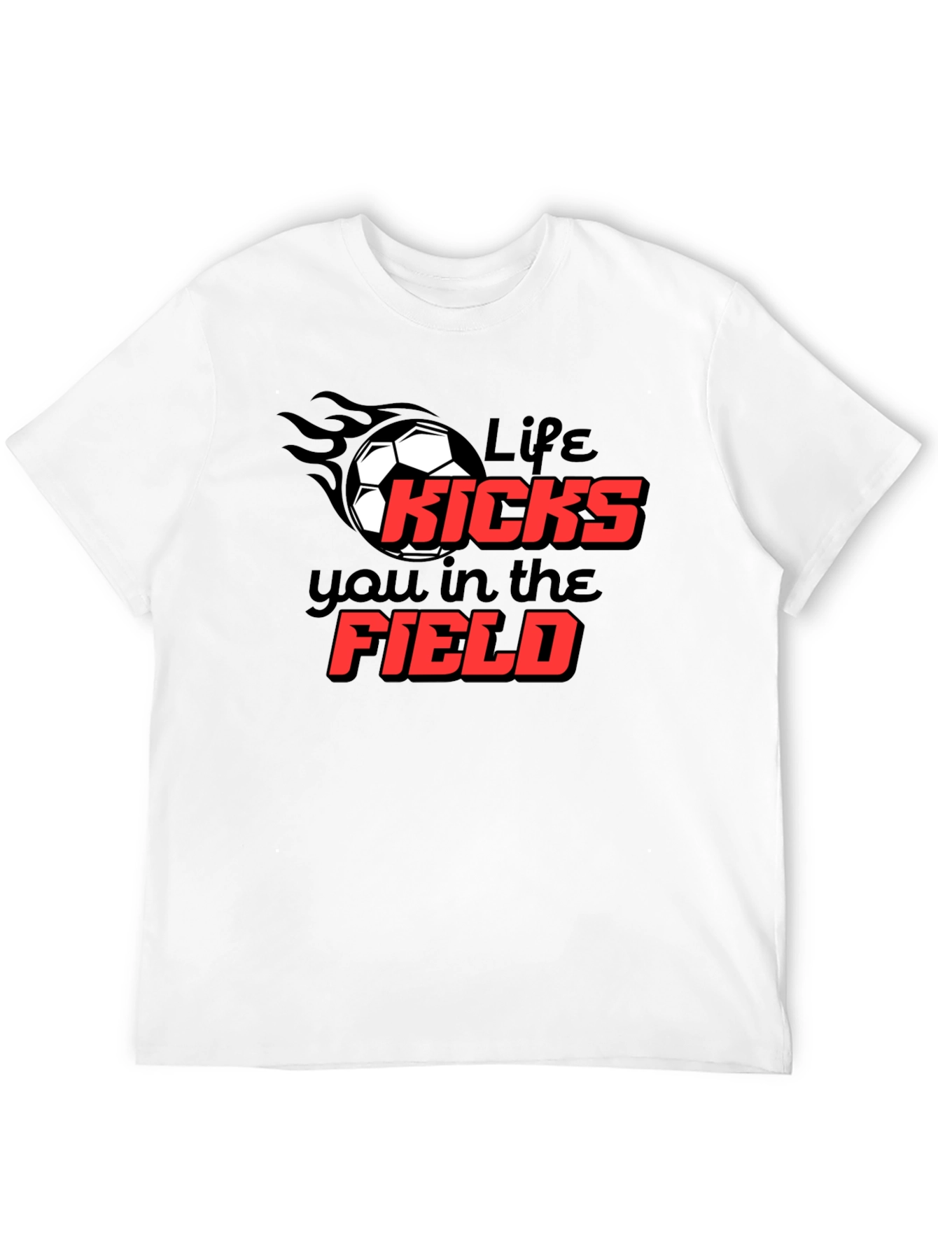 Life Kicks You T-Shirt