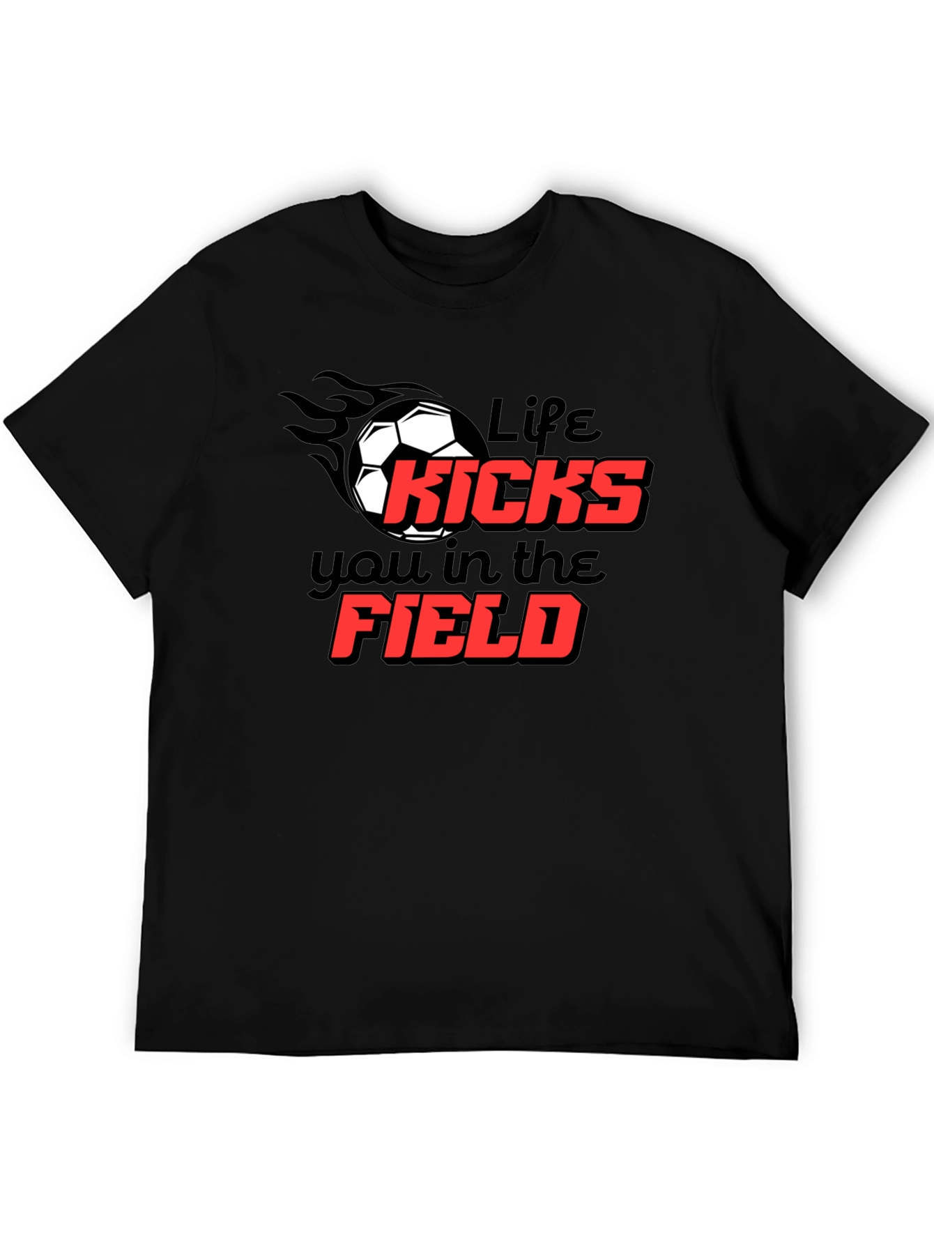 Life Kicks You T-Shirt