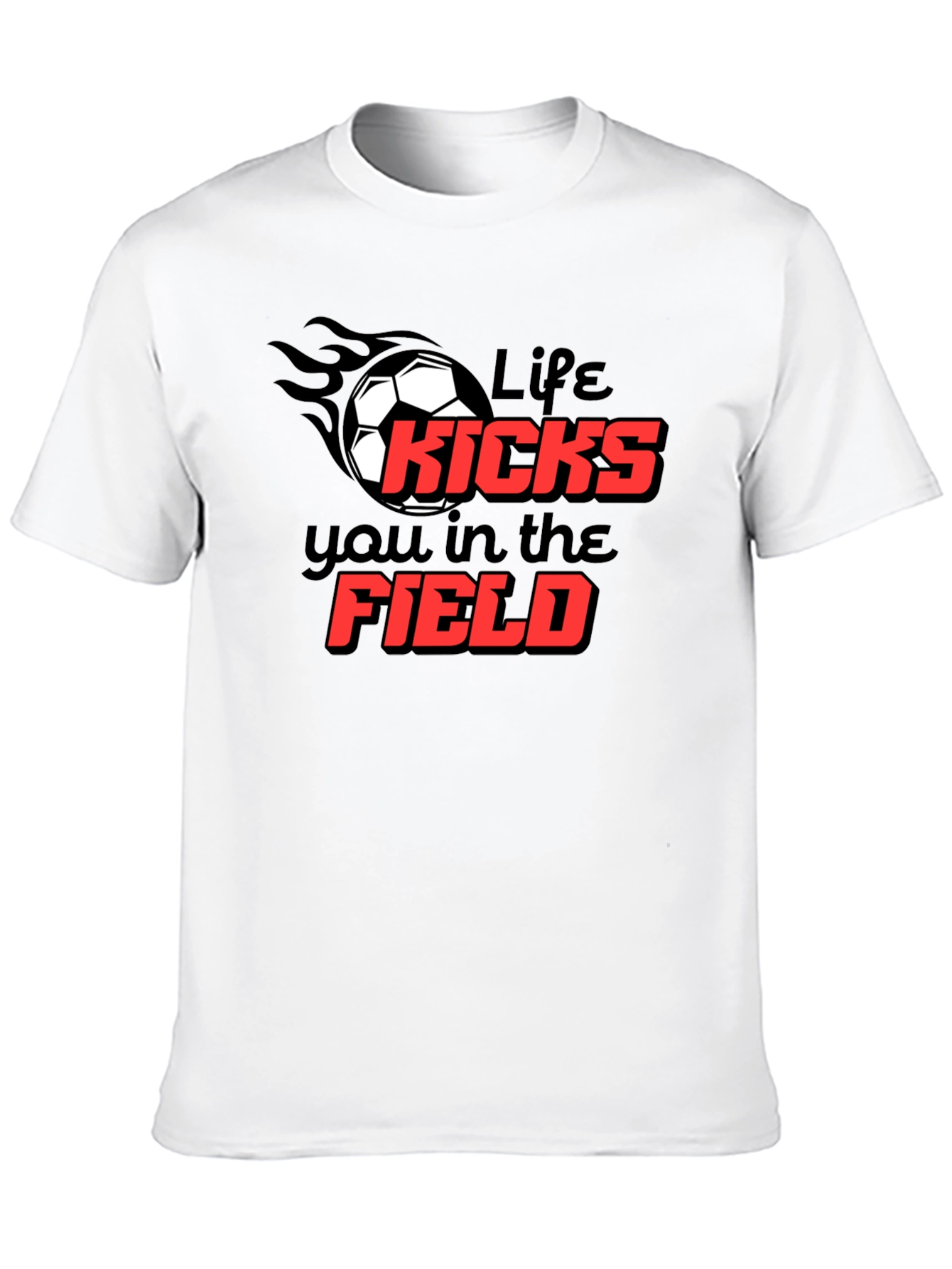 Life Kicks You T-Shirt