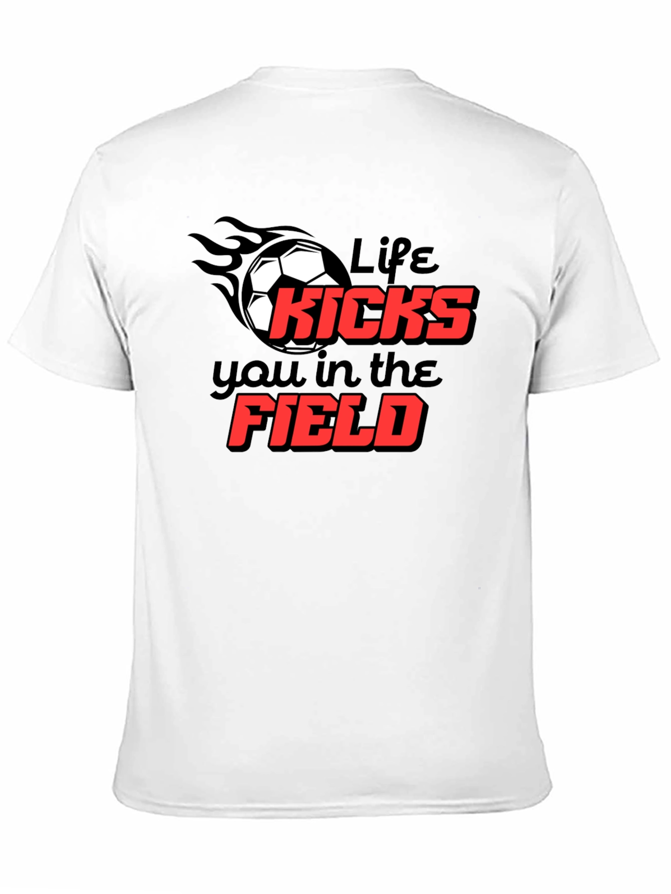 Life Kicks You T-Shirt