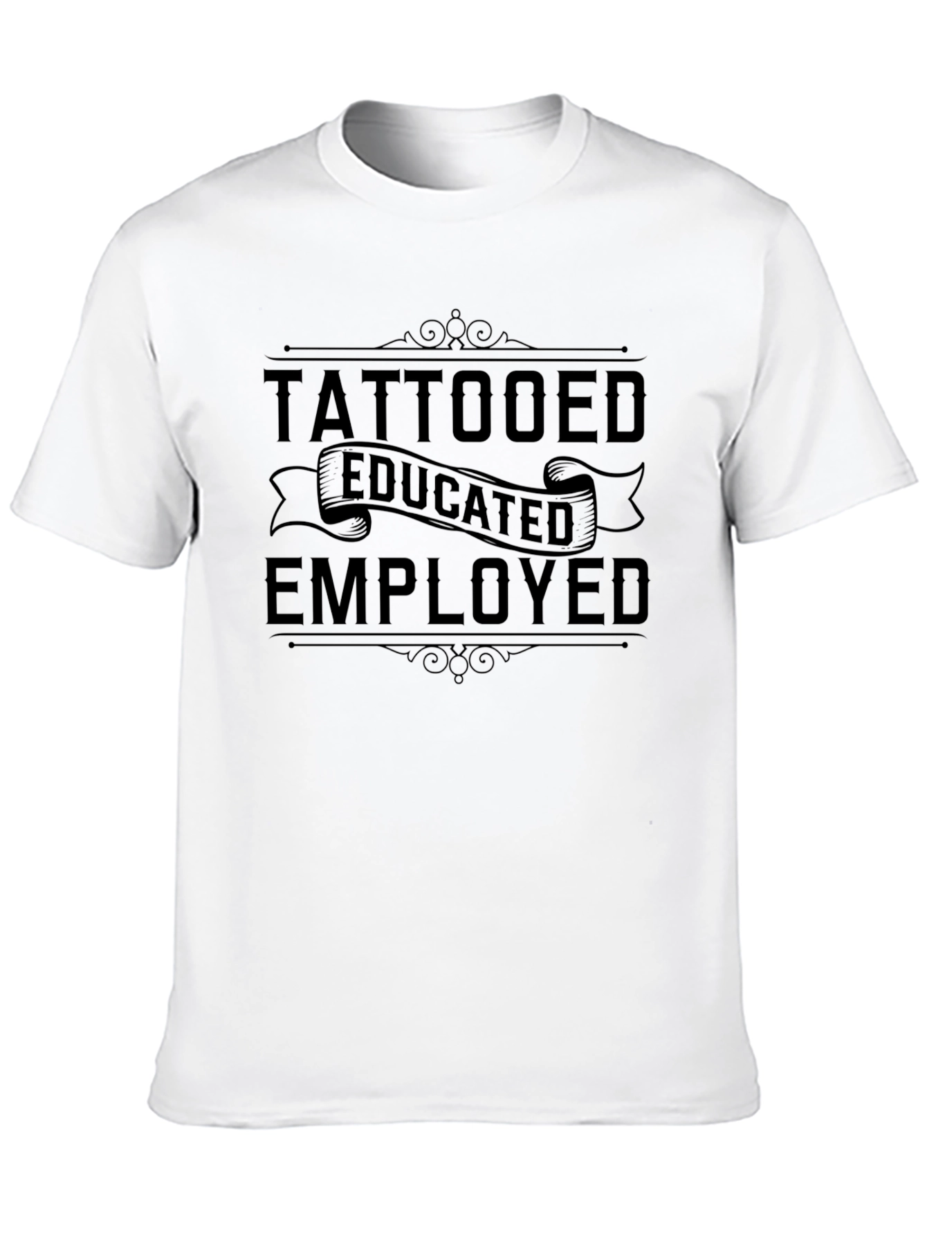 Tattooed Educated Employed Graphic T-Shirt