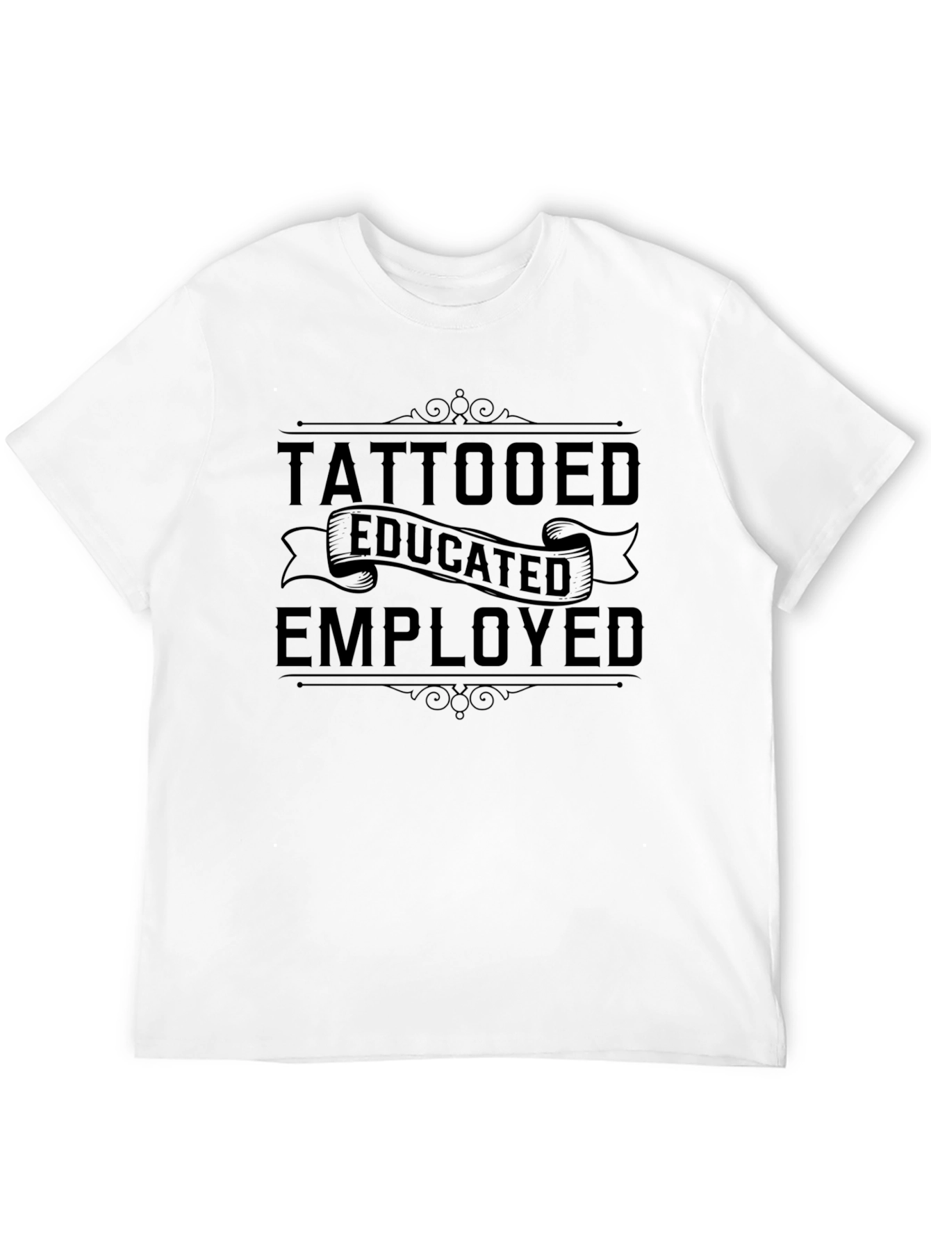 Tattooed Educated Employed Graphic T-Shirt