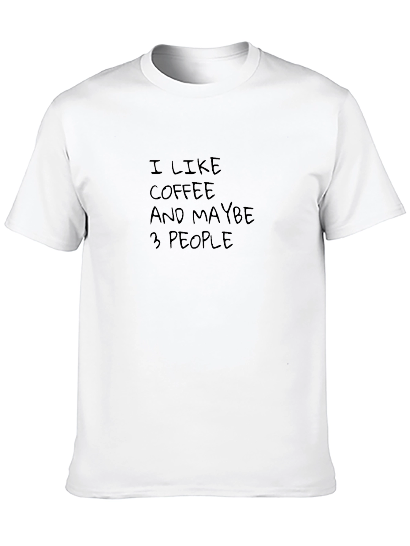 I Like Coffee and Maybe 3 People Tee