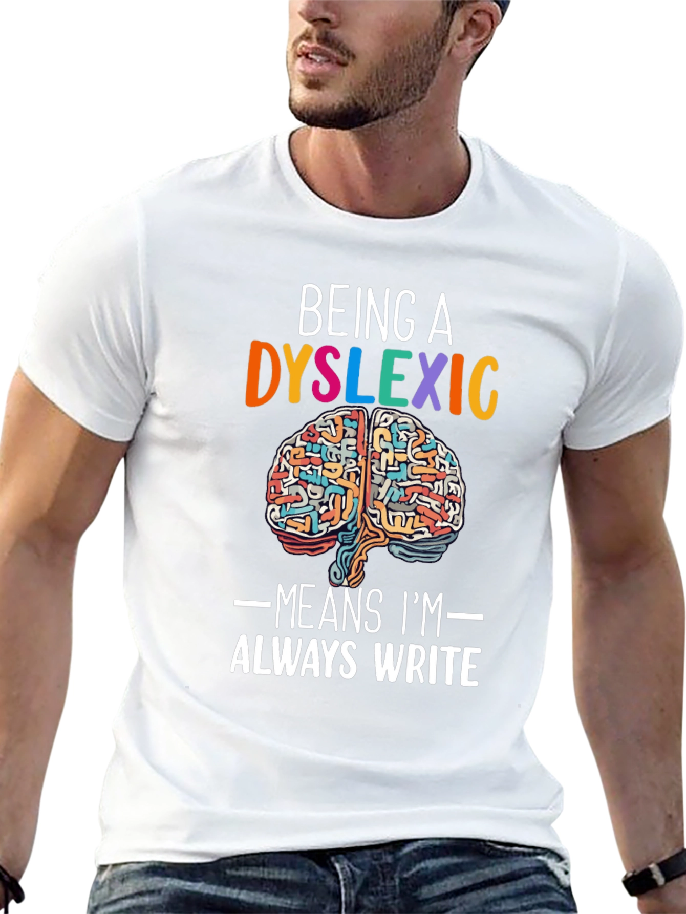 Dyslexic Brain T-Shirt - Always Write