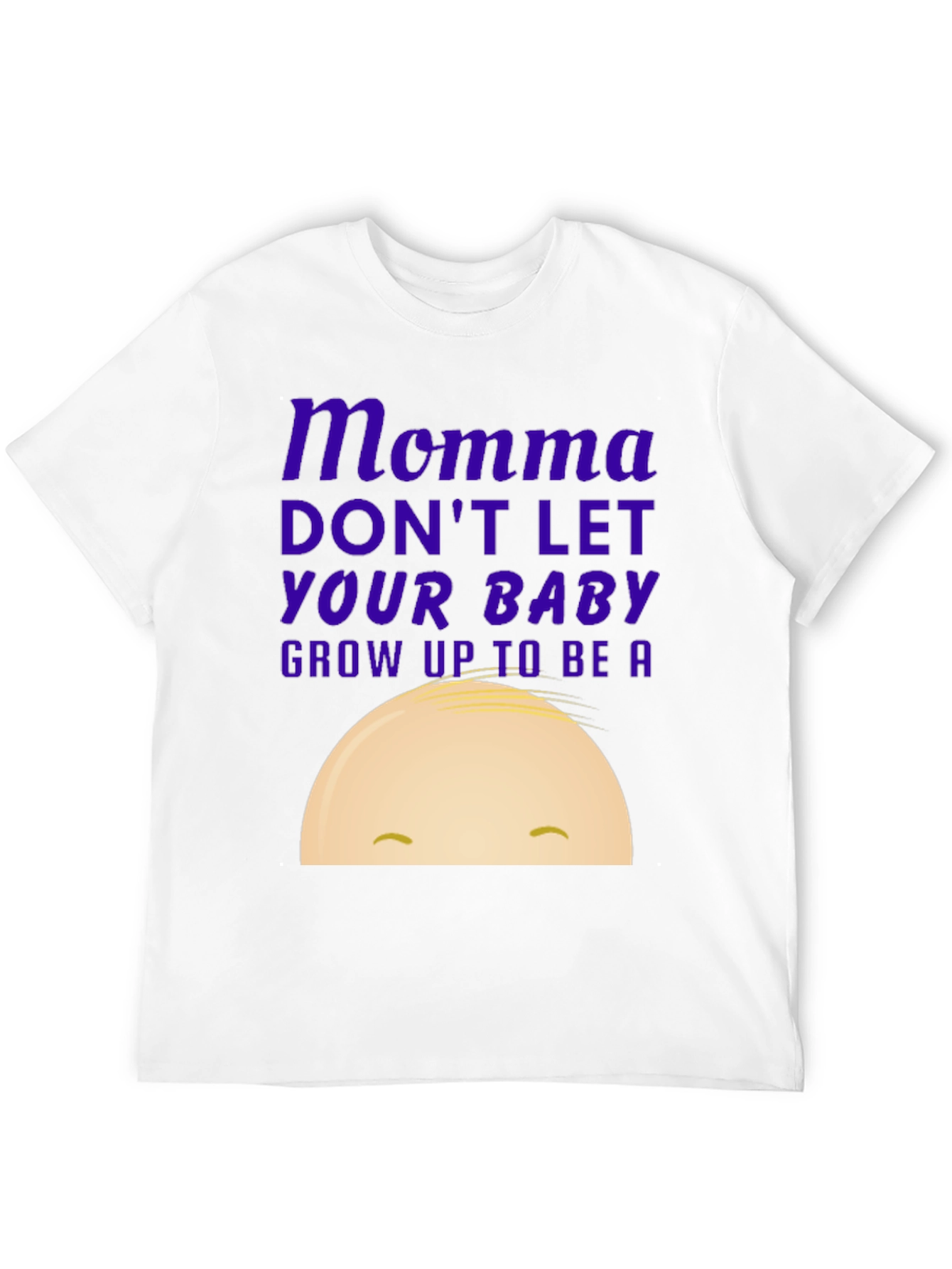 Momma Dont Let Your Baby Graphic Tee