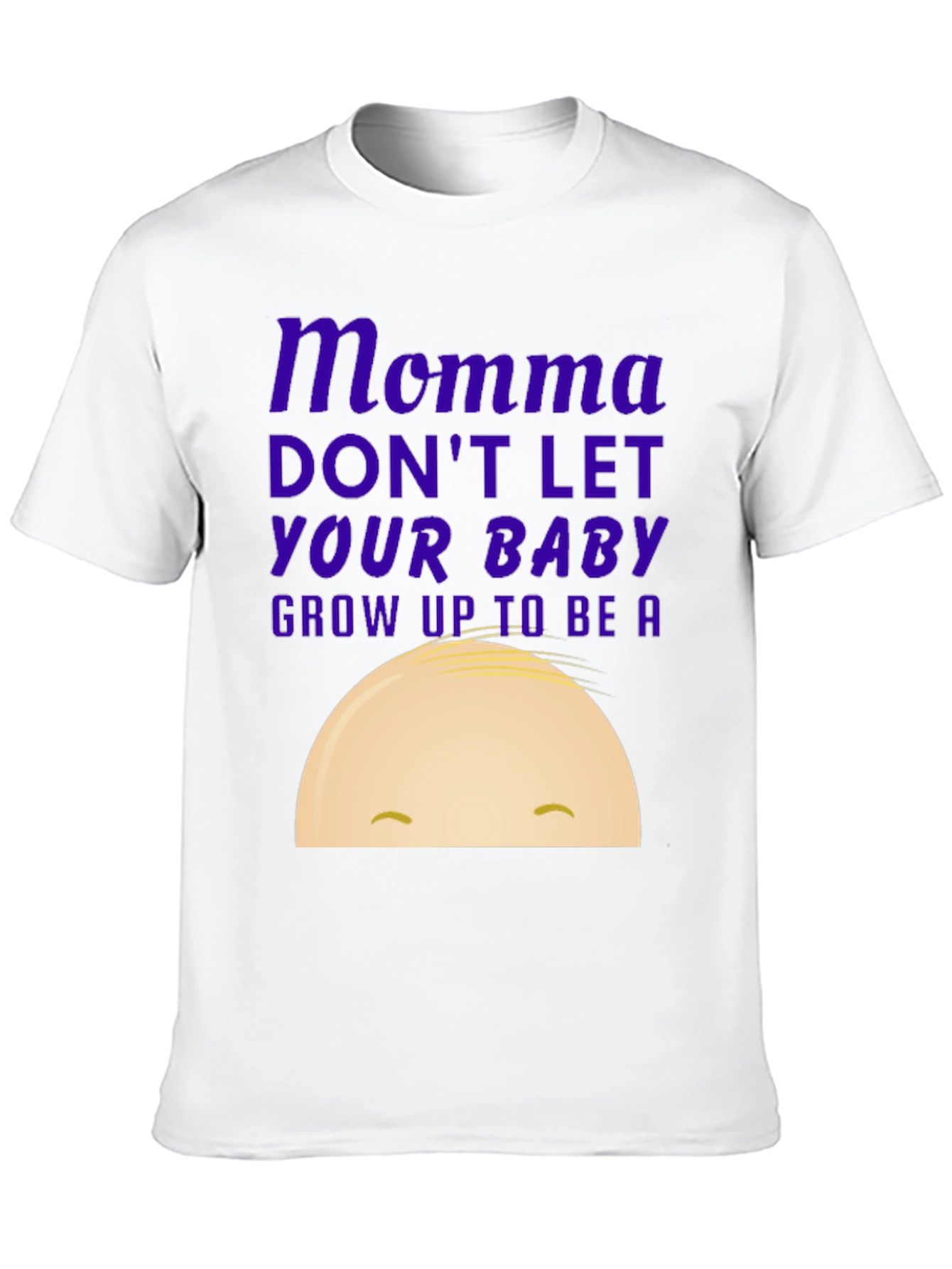 Momma Dont Let Your Baby Graphic Tee