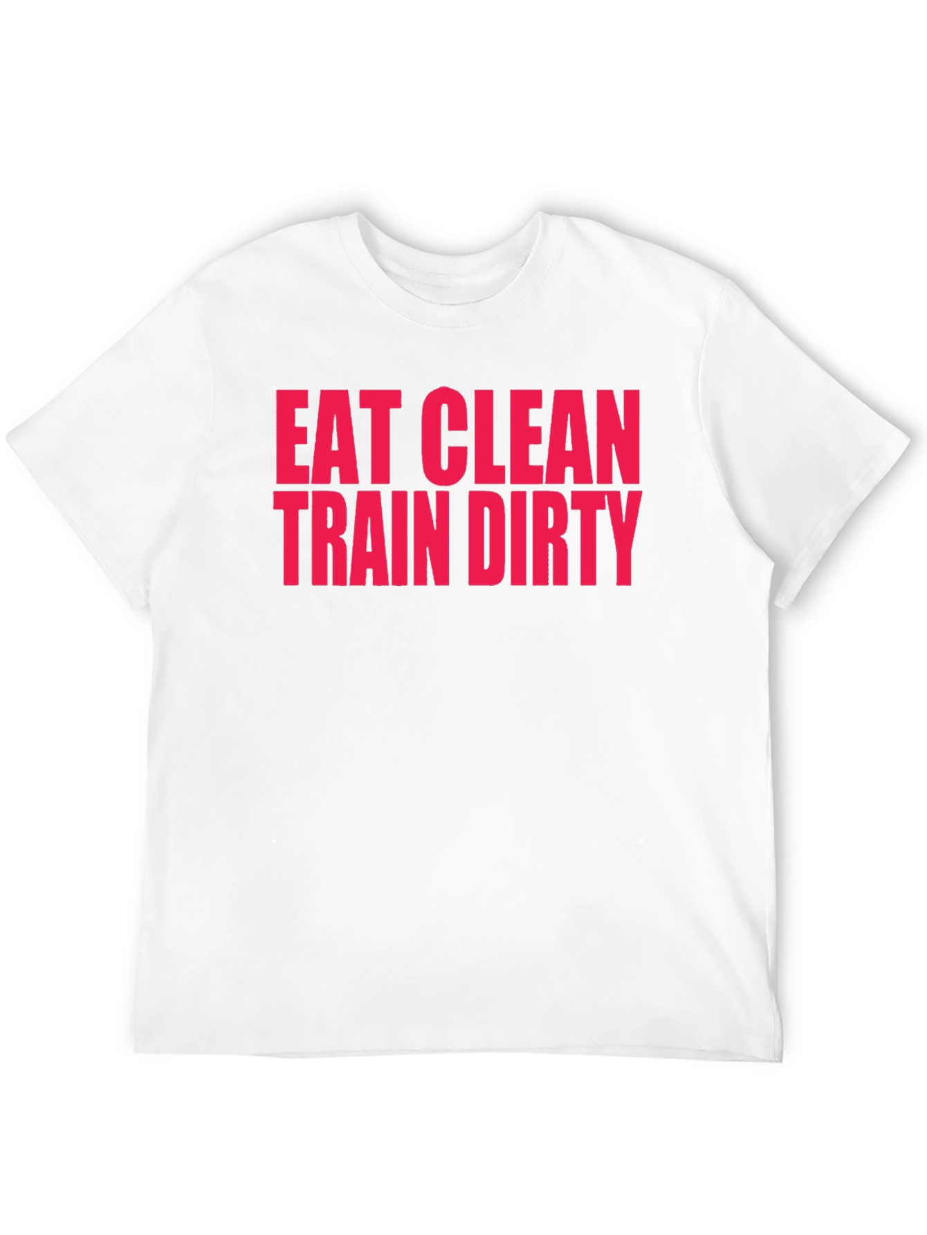 Eat Clean Train Dirty T-Shirt