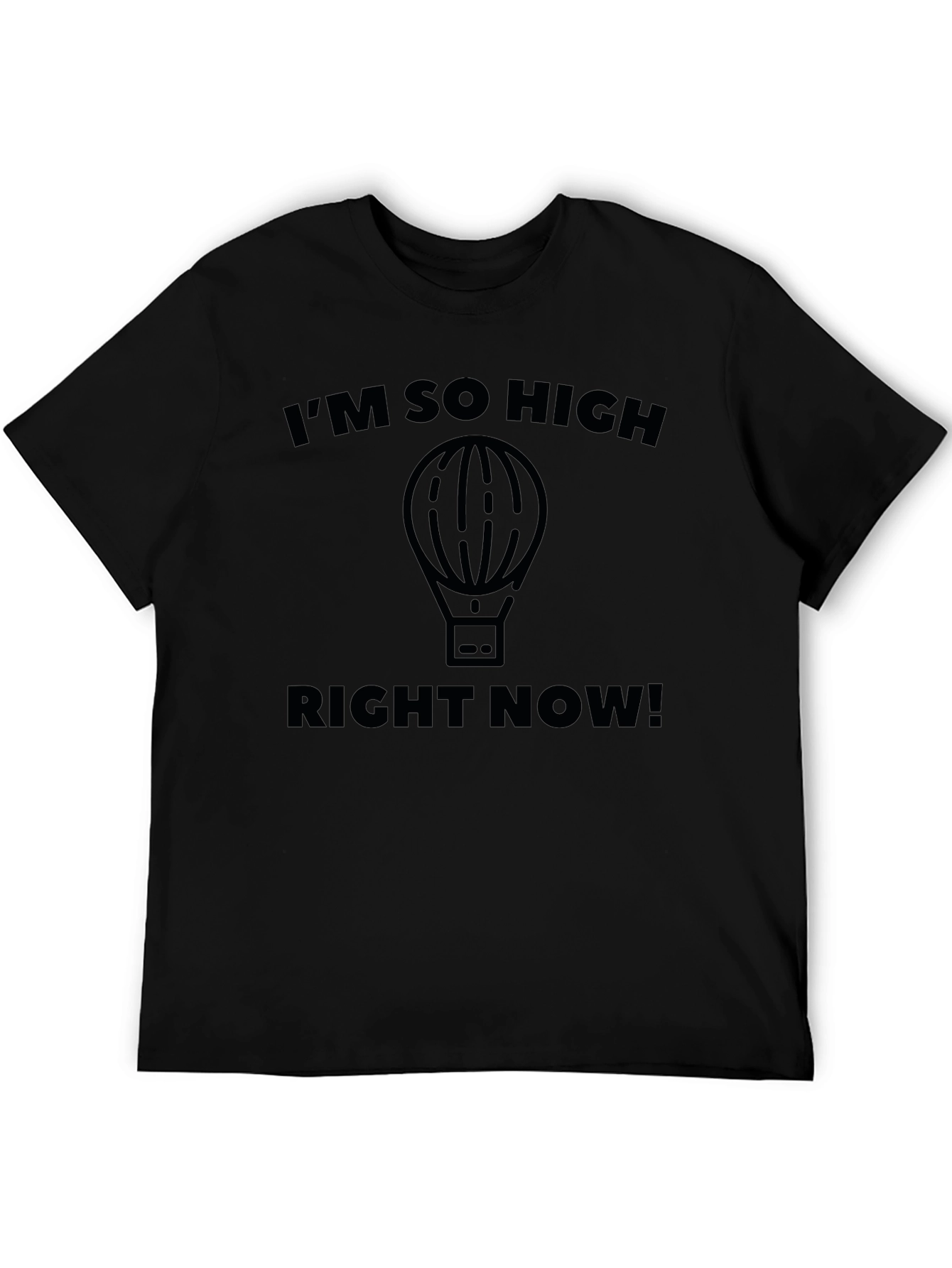 Im So High Right Now! Mens T-Shirt