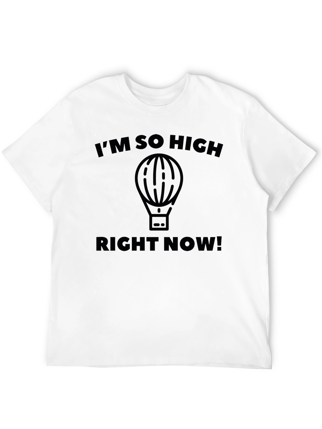 Im So High Right Now! Mens T-Shirt