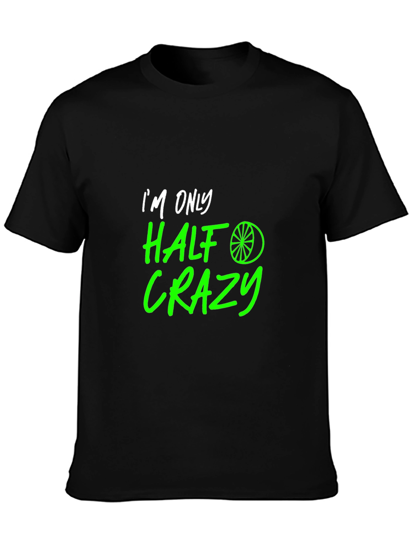 Half Crazy Graphic Tee - Funny Novelty T-Shirt
