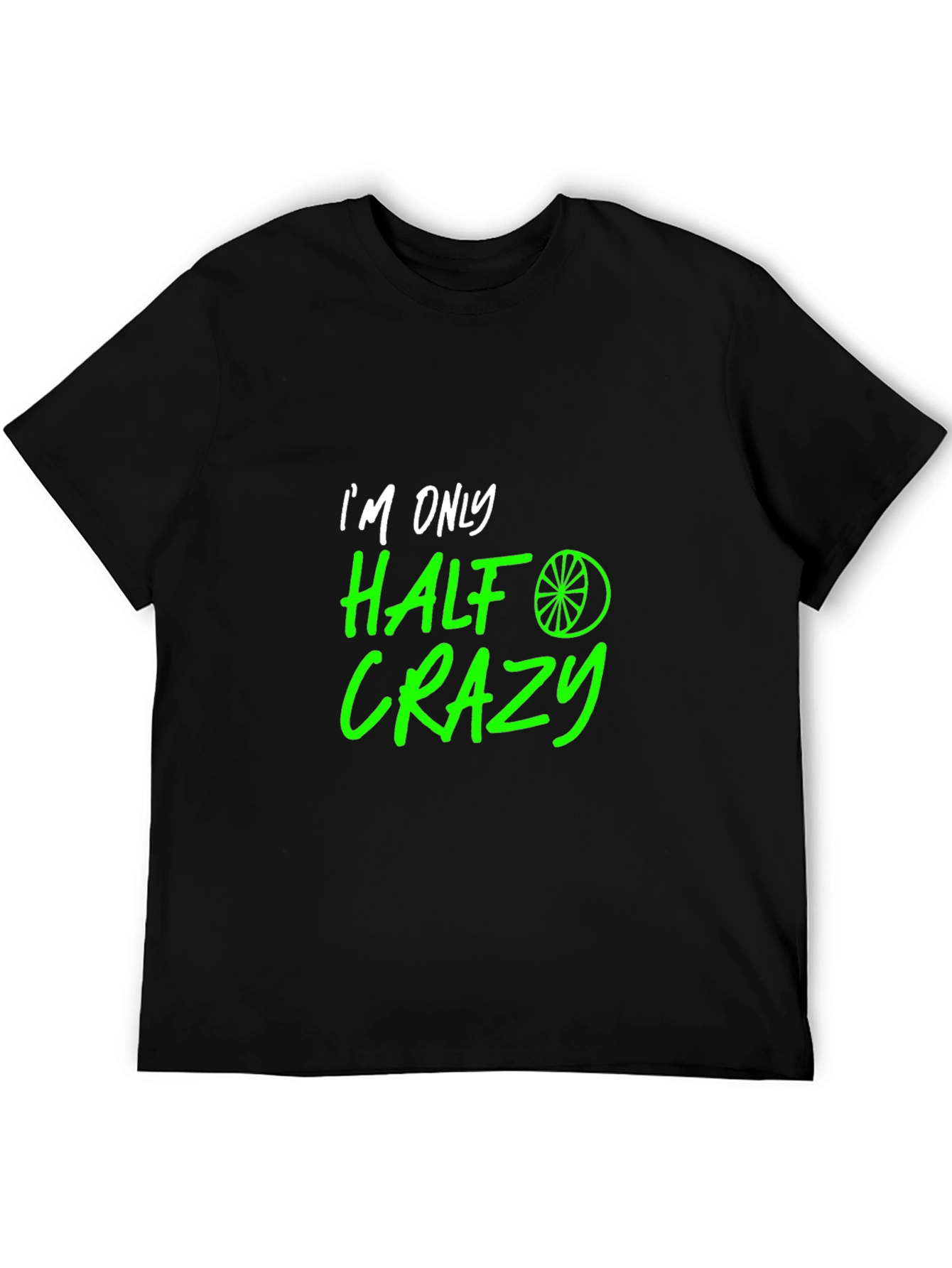 Half Crazy Graphic Tee - Funny Novelty T-Shirt