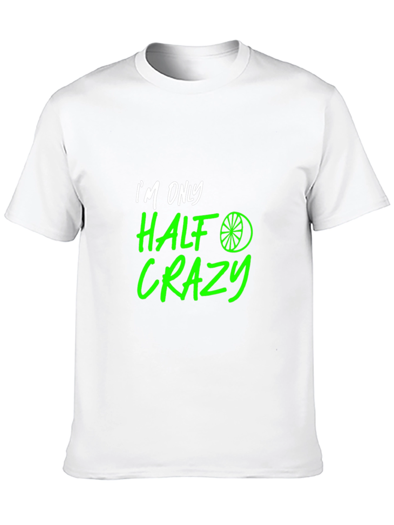 Half Crazy Graphic Tee - Funny Novelty T-Shirt