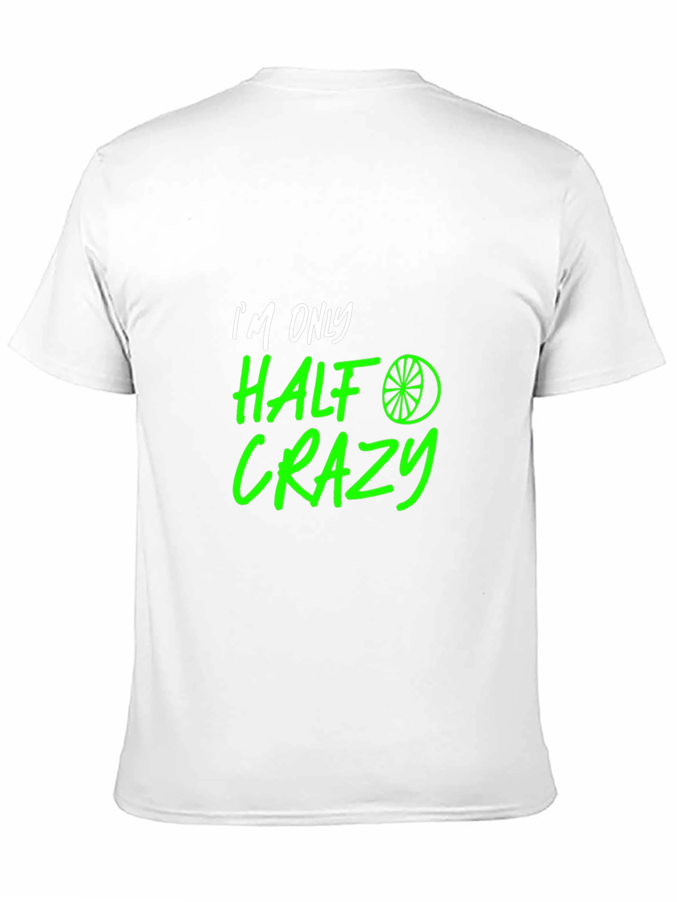 Half Crazy Graphic Tee - Funny Novelty T-Shirt