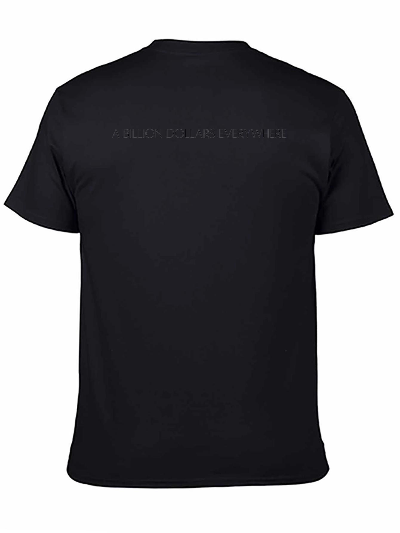 A Billion Dollars Everywhere Black T-Shirt