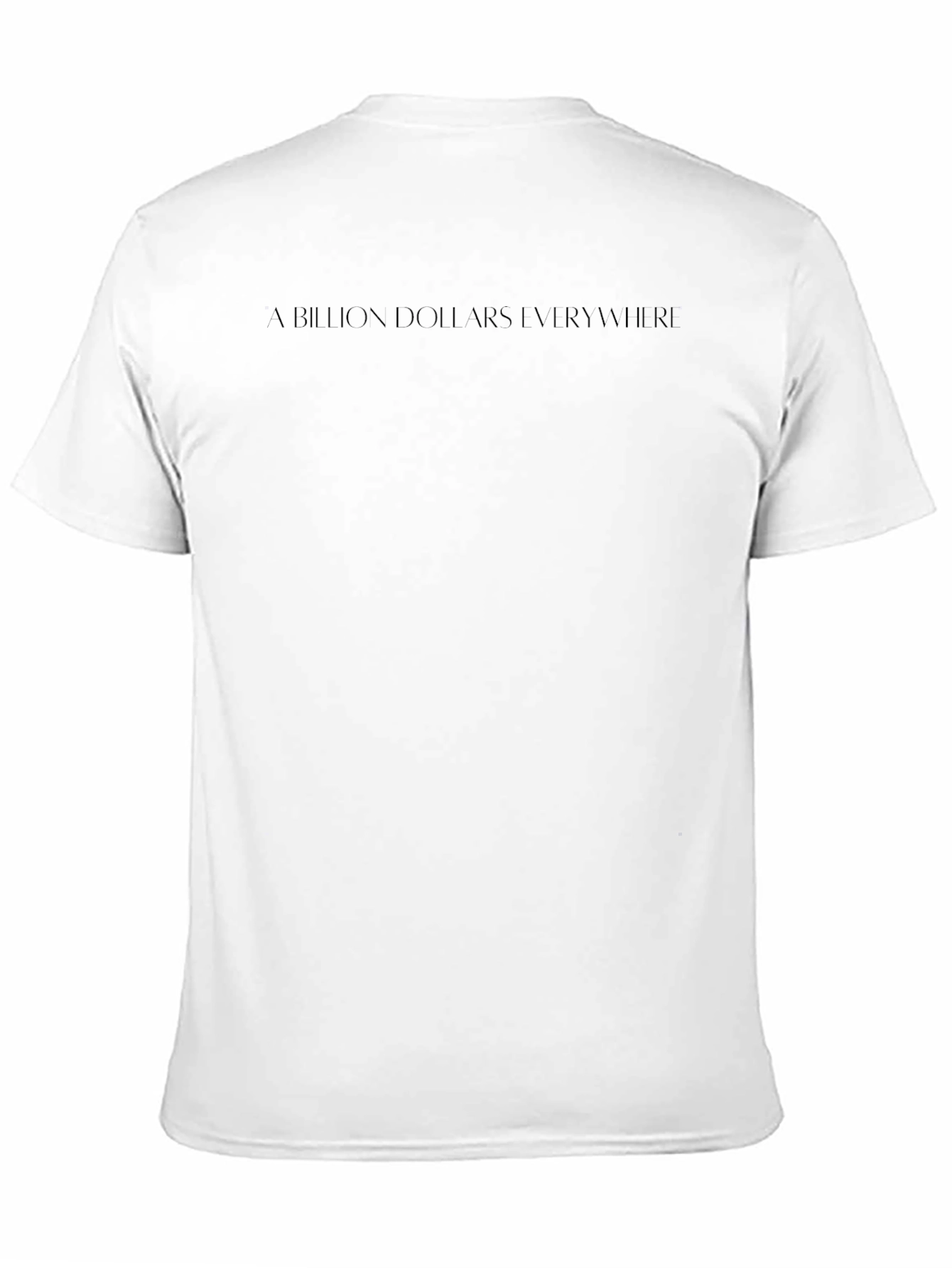 A Billion Dollars Everywhere Black T-Shirt