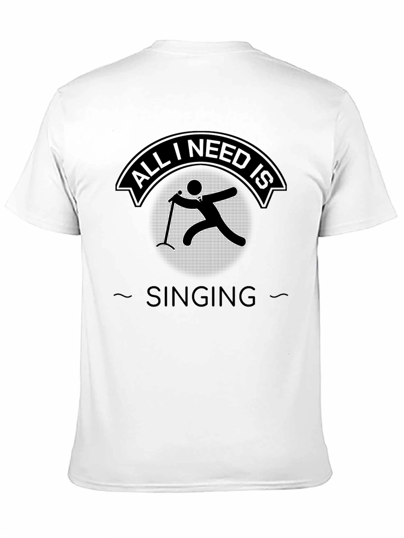 All I Need Is Singing - Black Graphic Tee