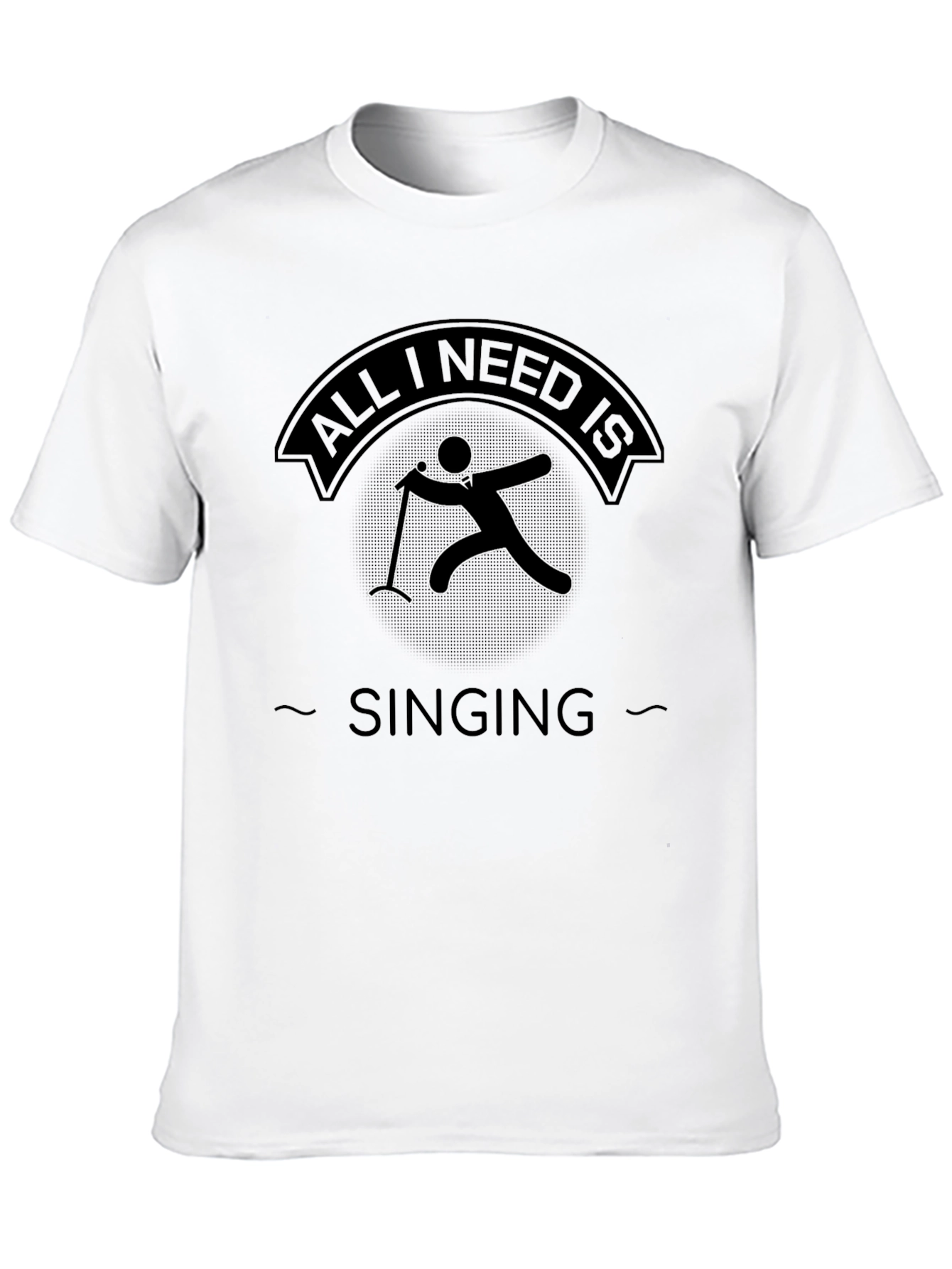 All I Need Is Singing - Black Graphic Tee