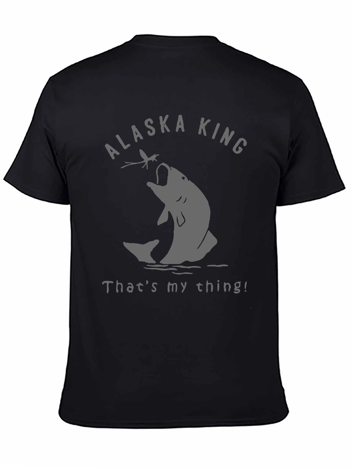 Alaska King Fishing T-Shirt - Thats My Thing!