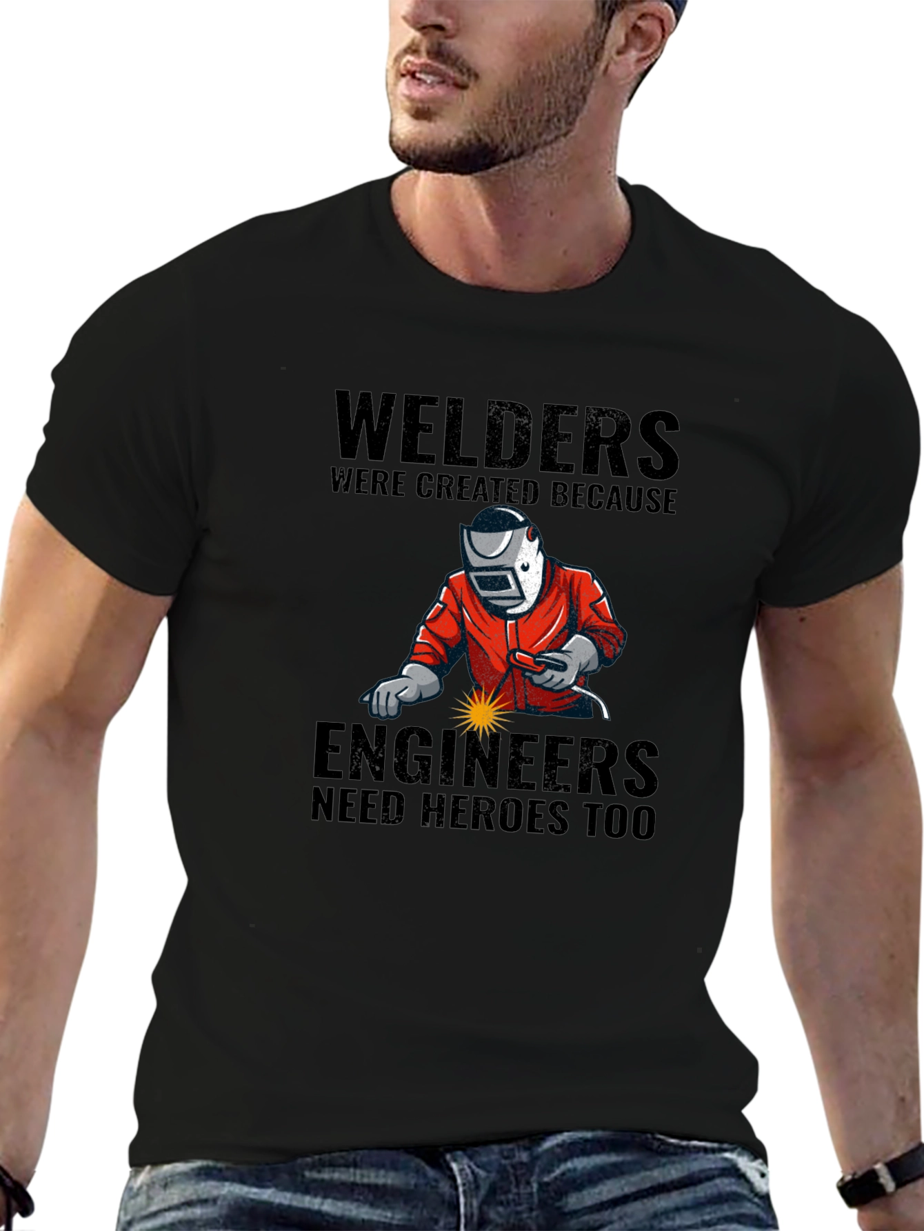 Welders: Engineers Need Heroes T-Shirt