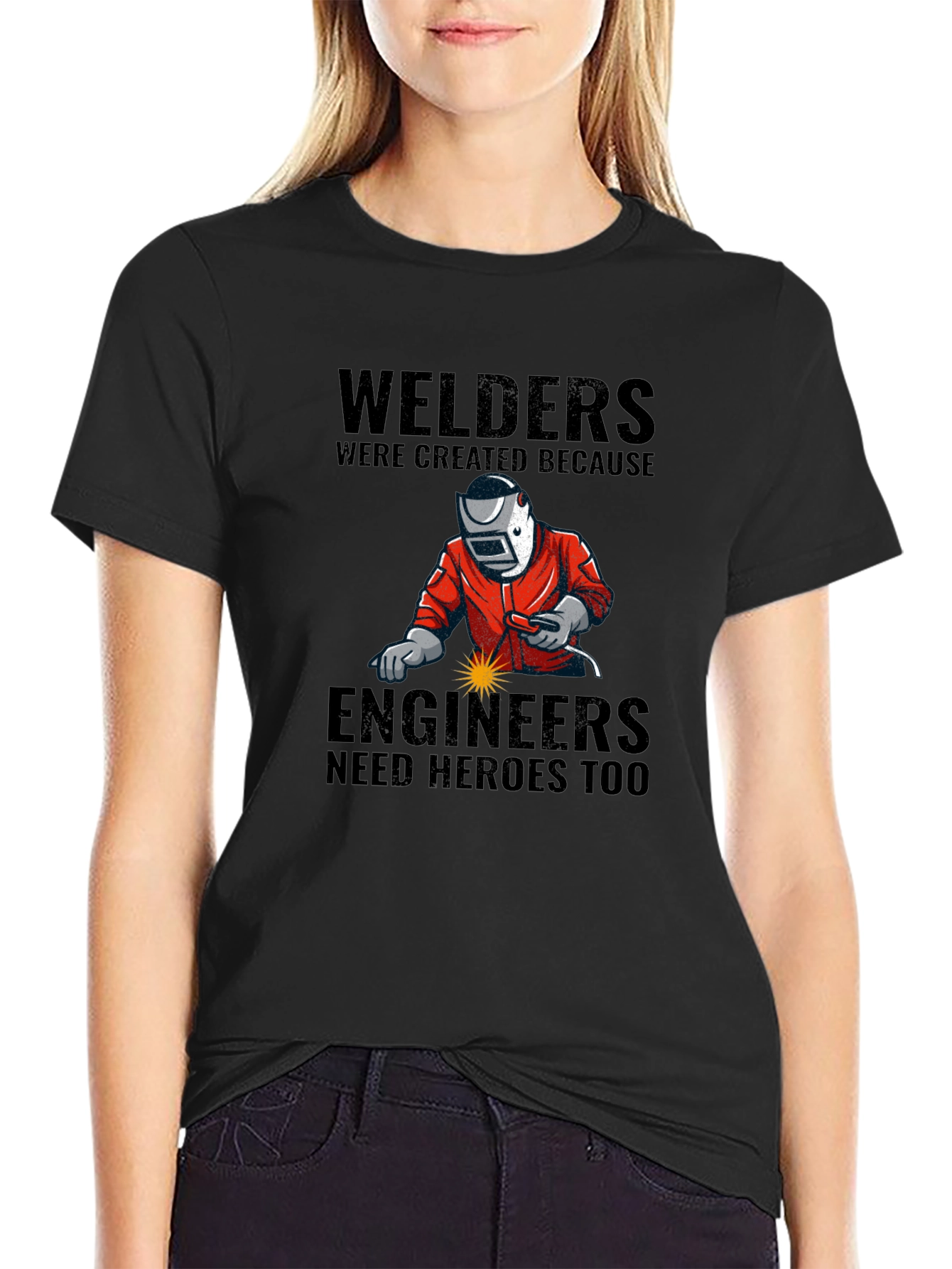 Welders: Engineers Need Heroes T-Shirt
