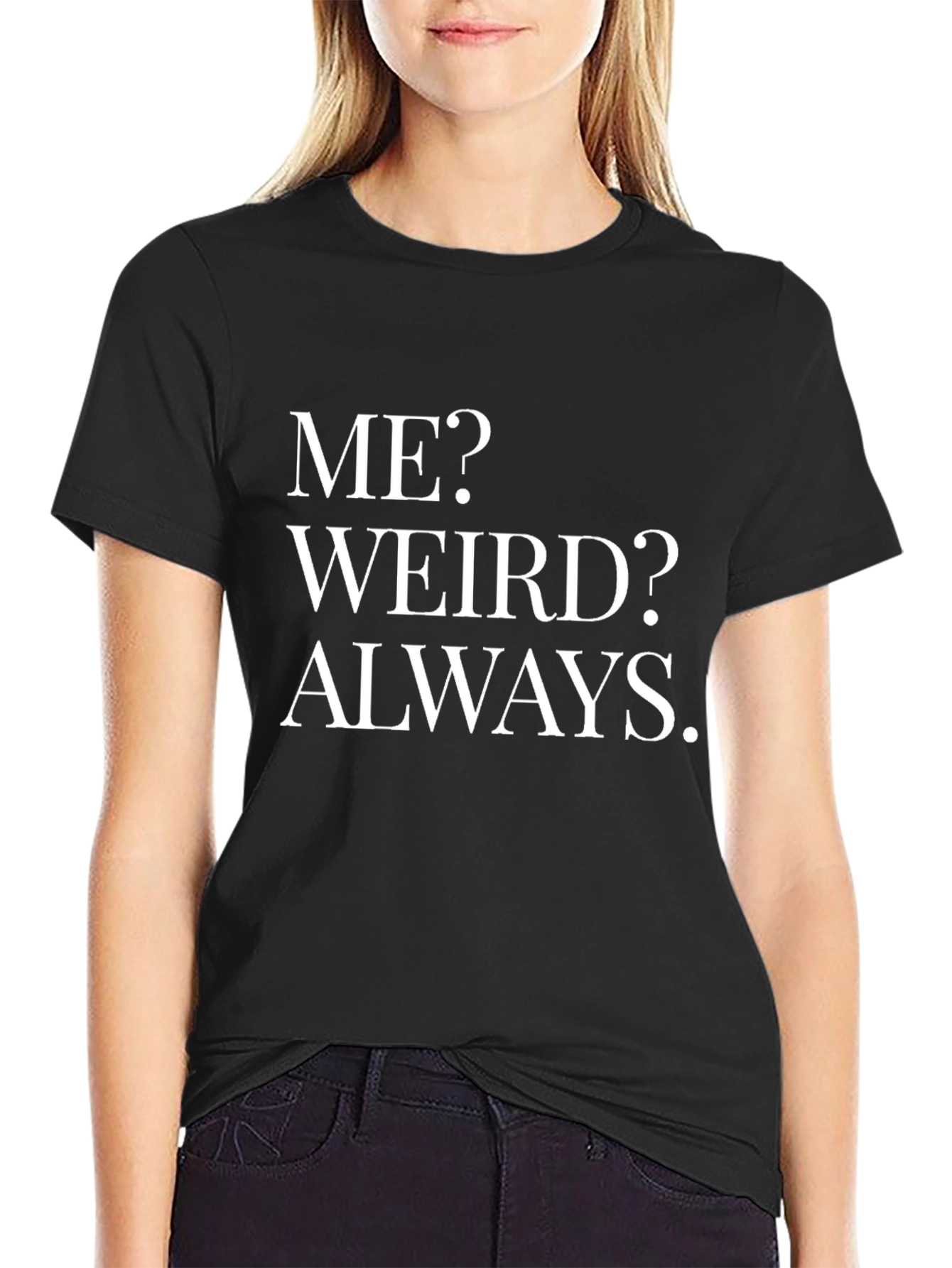 Funny Weird Always Graphic T-Shirt