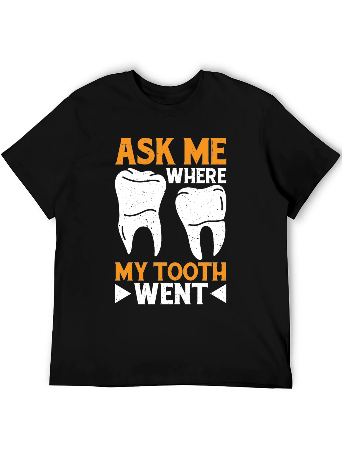 Ask Me Where My Tooth Went Funny Dentist T-Shirt