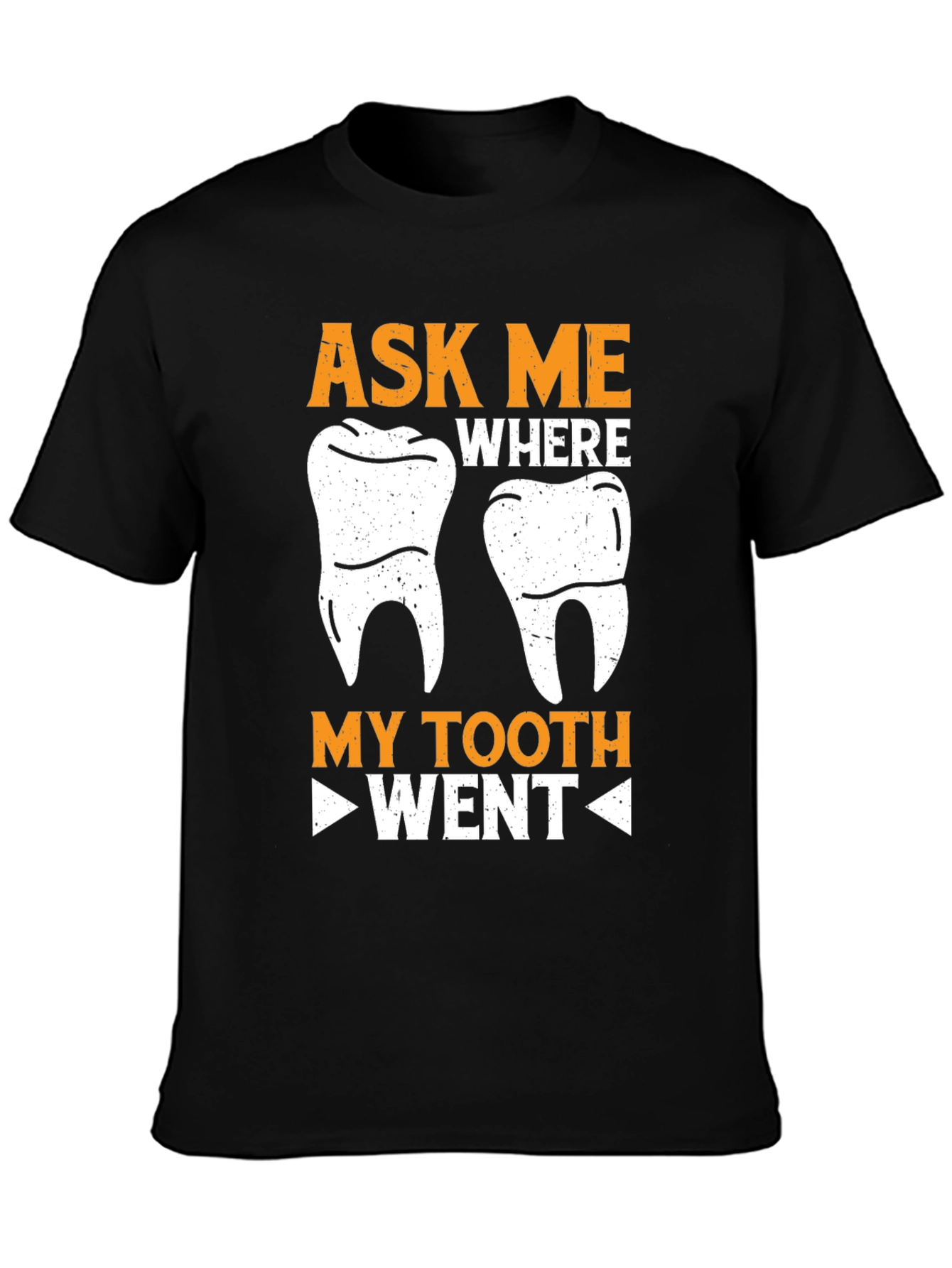 Ask Me Where My Tooth Went Funny Dentist T-Shirt