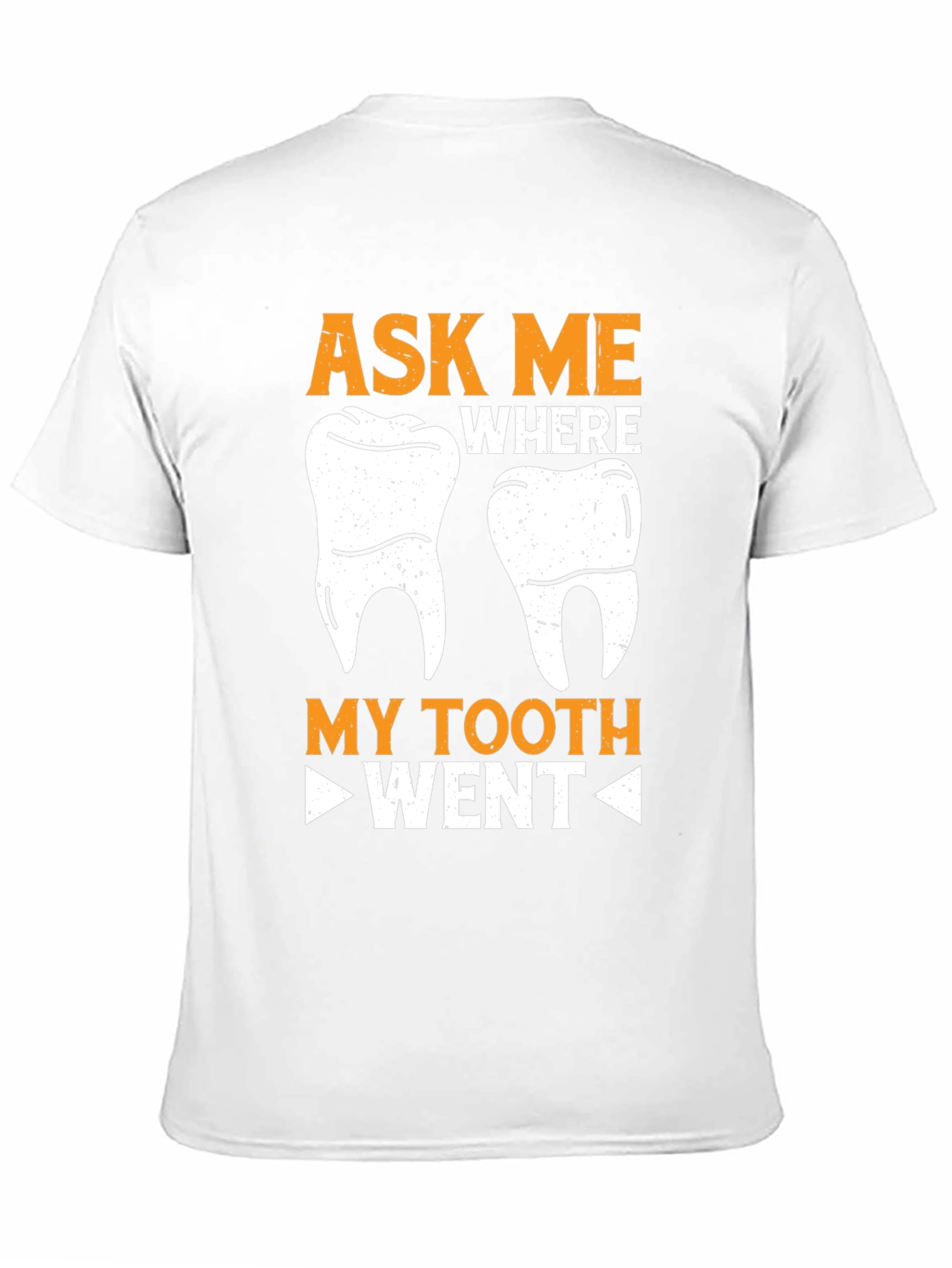 Ask Me Where My Tooth Went Funny Dentist T-Shirt