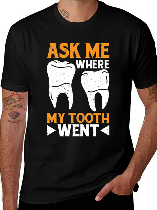 Ask Me Where My Tooth Went Funny Dentist T-Shirt