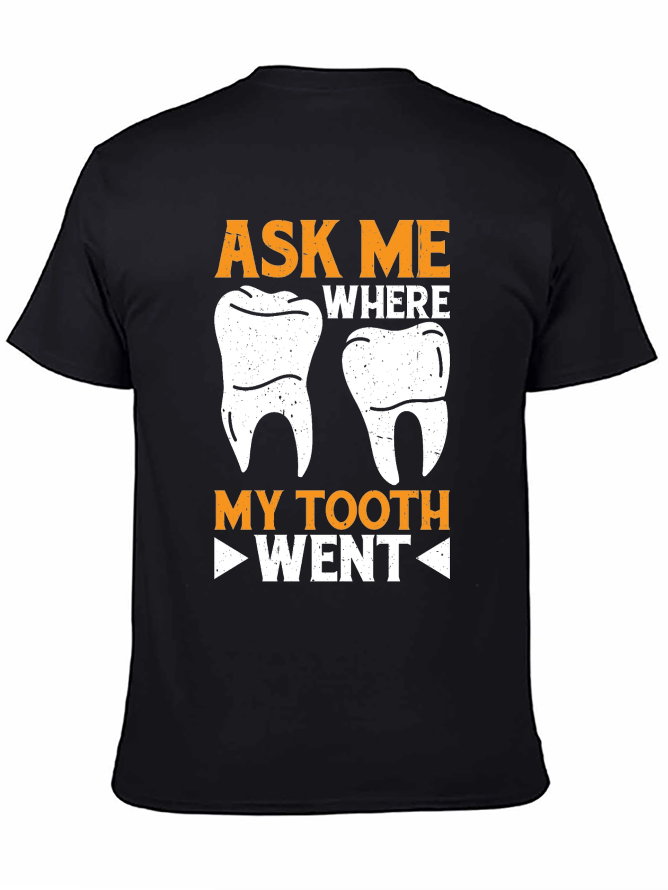 Ask Me Where My Tooth Went Funny Dentist T-Shirt