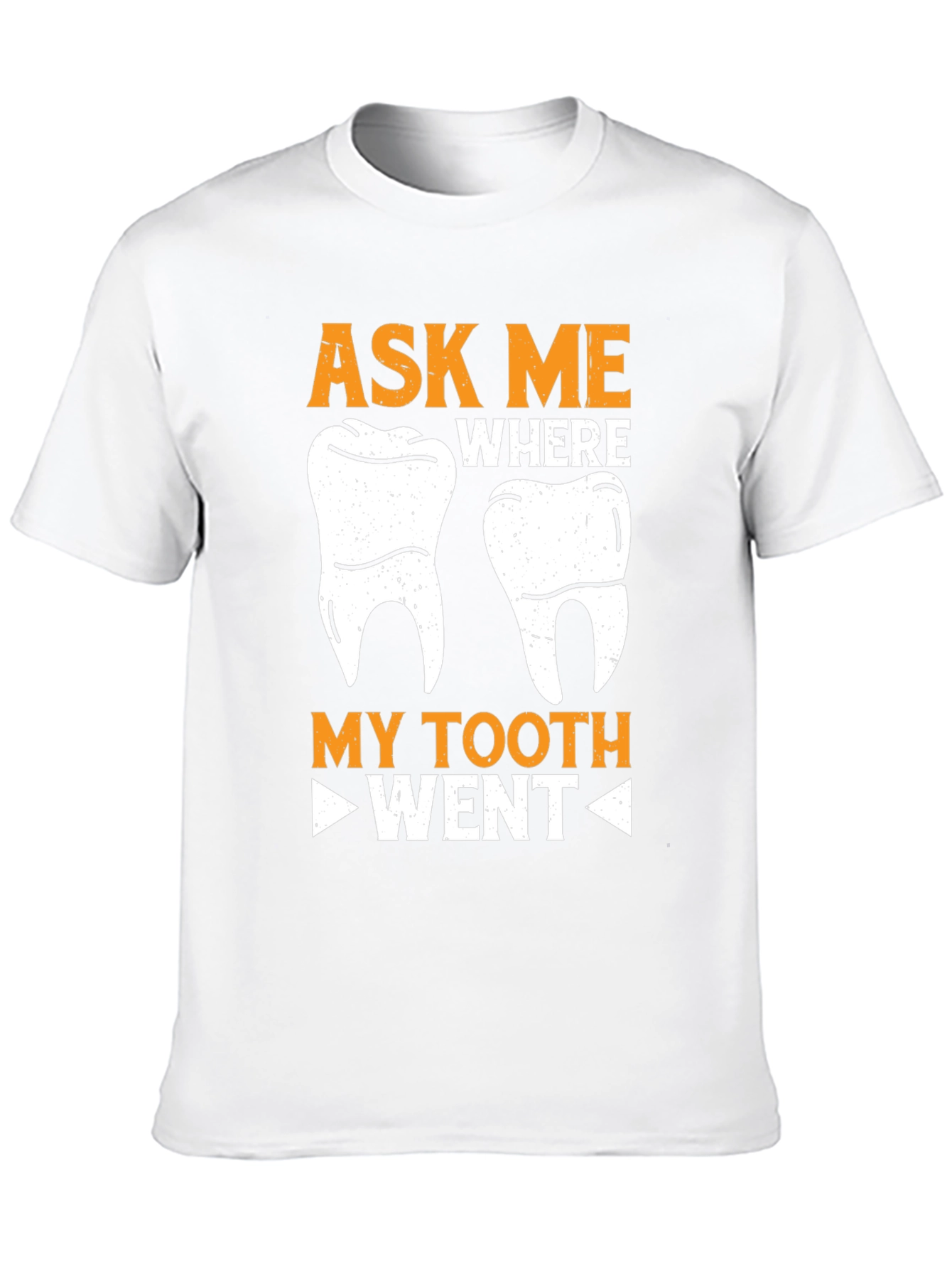 Ask Me Where My Tooth Went Funny Dentist T-Shirt