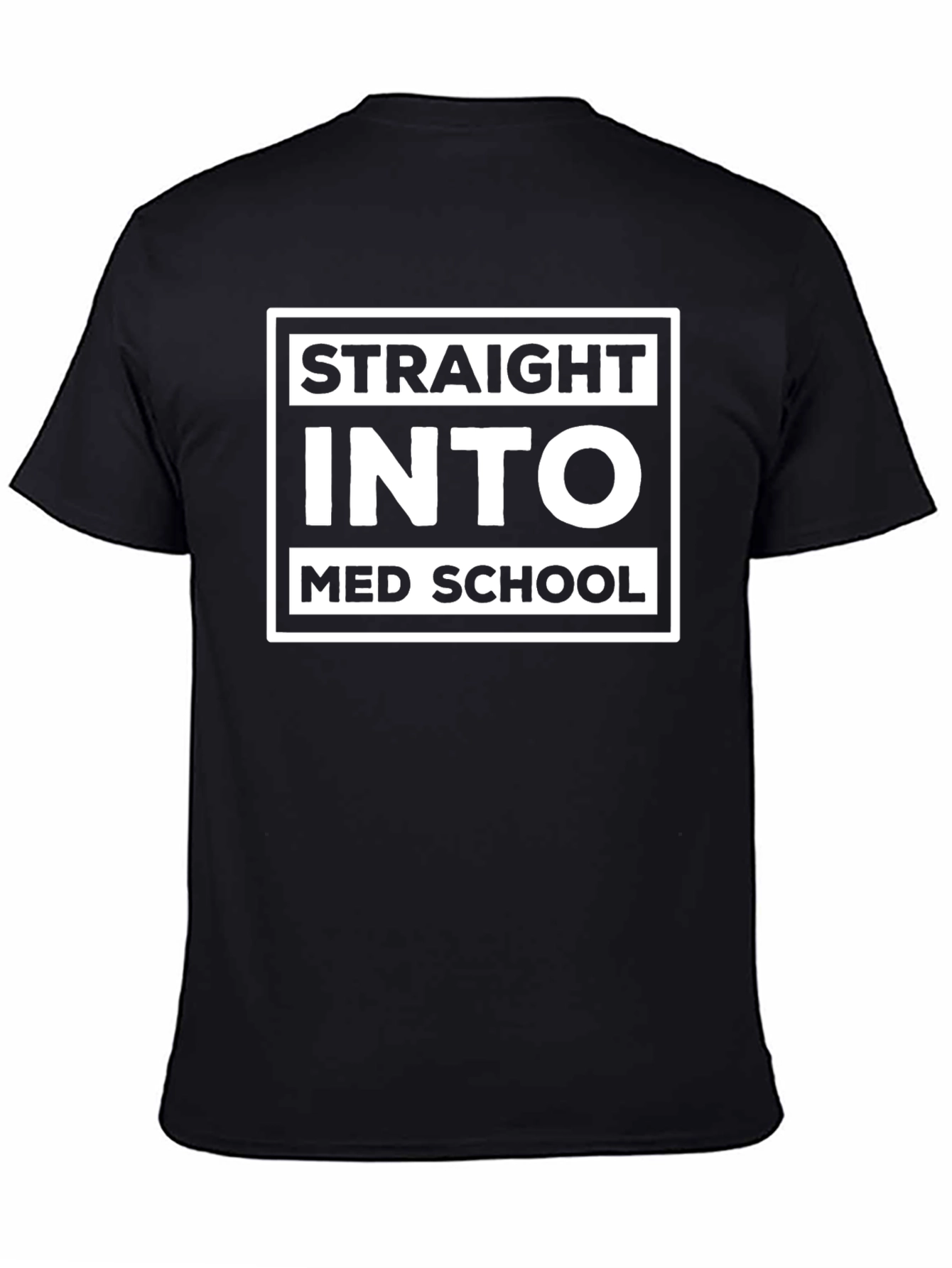 Straight Into Med School T-Shirt