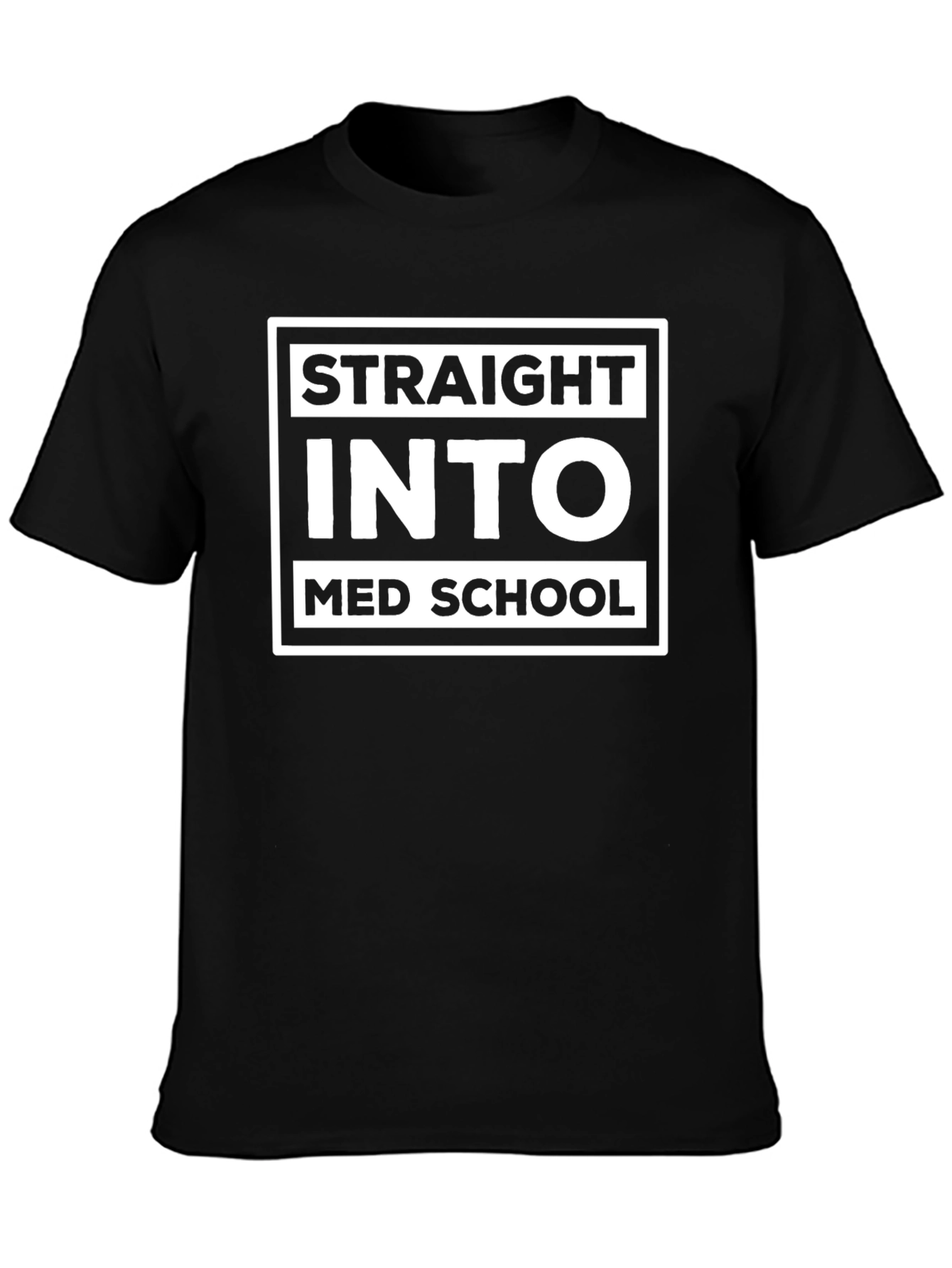 Straight Into Med School T-Shirt
