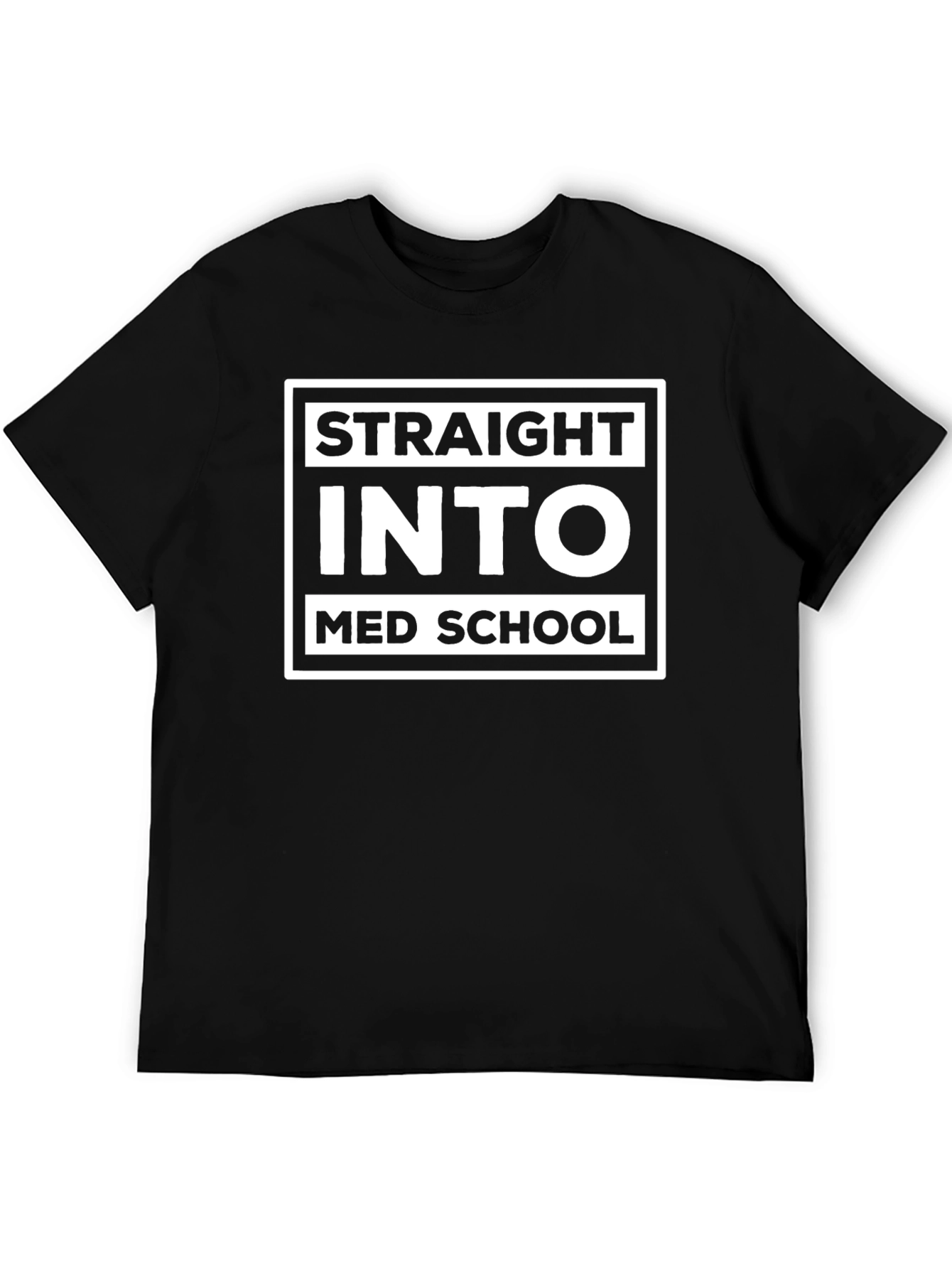 Straight Into Med School T-Shirt