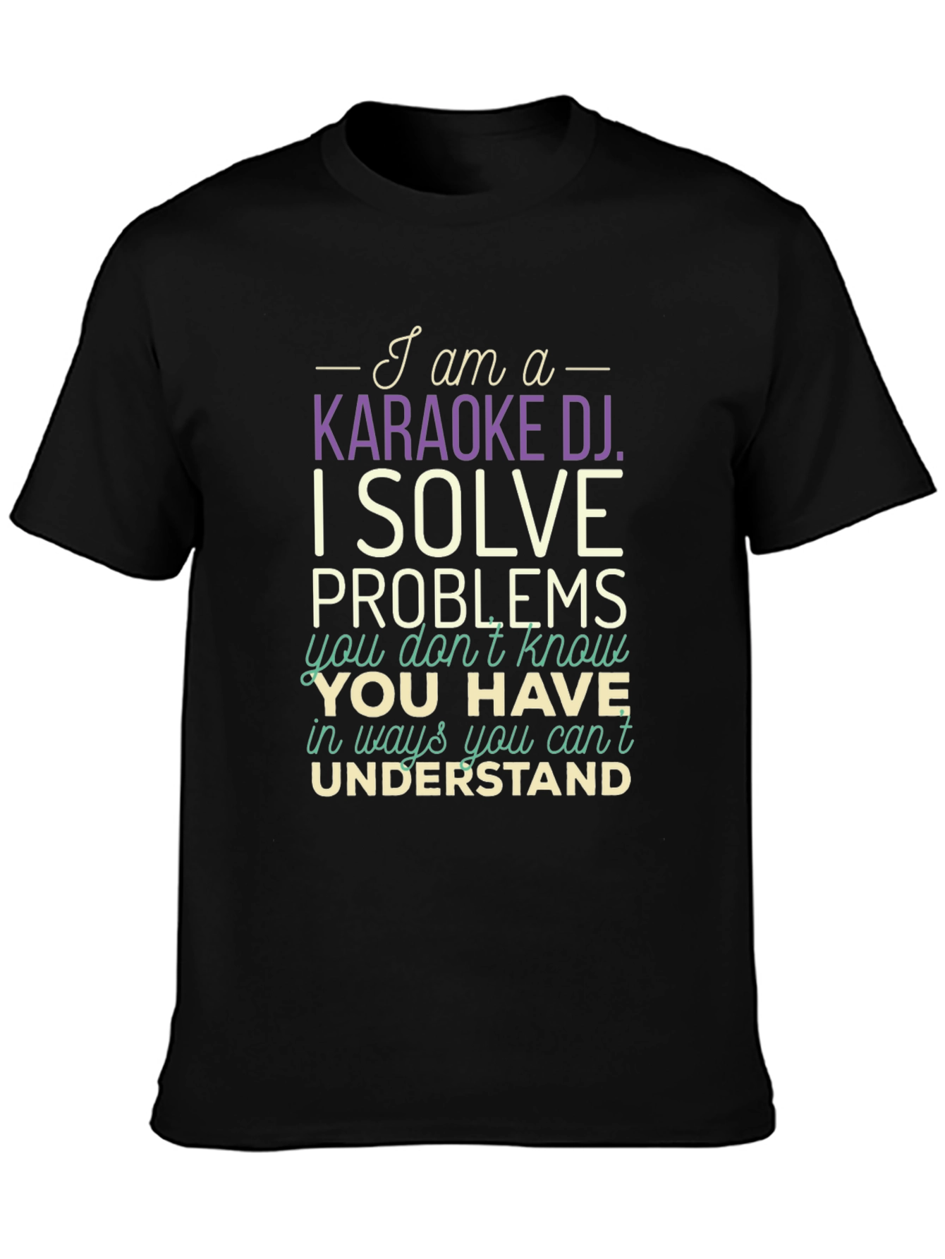 Karaoke DJ T-Shirt - I Solve Problems Funny Tee