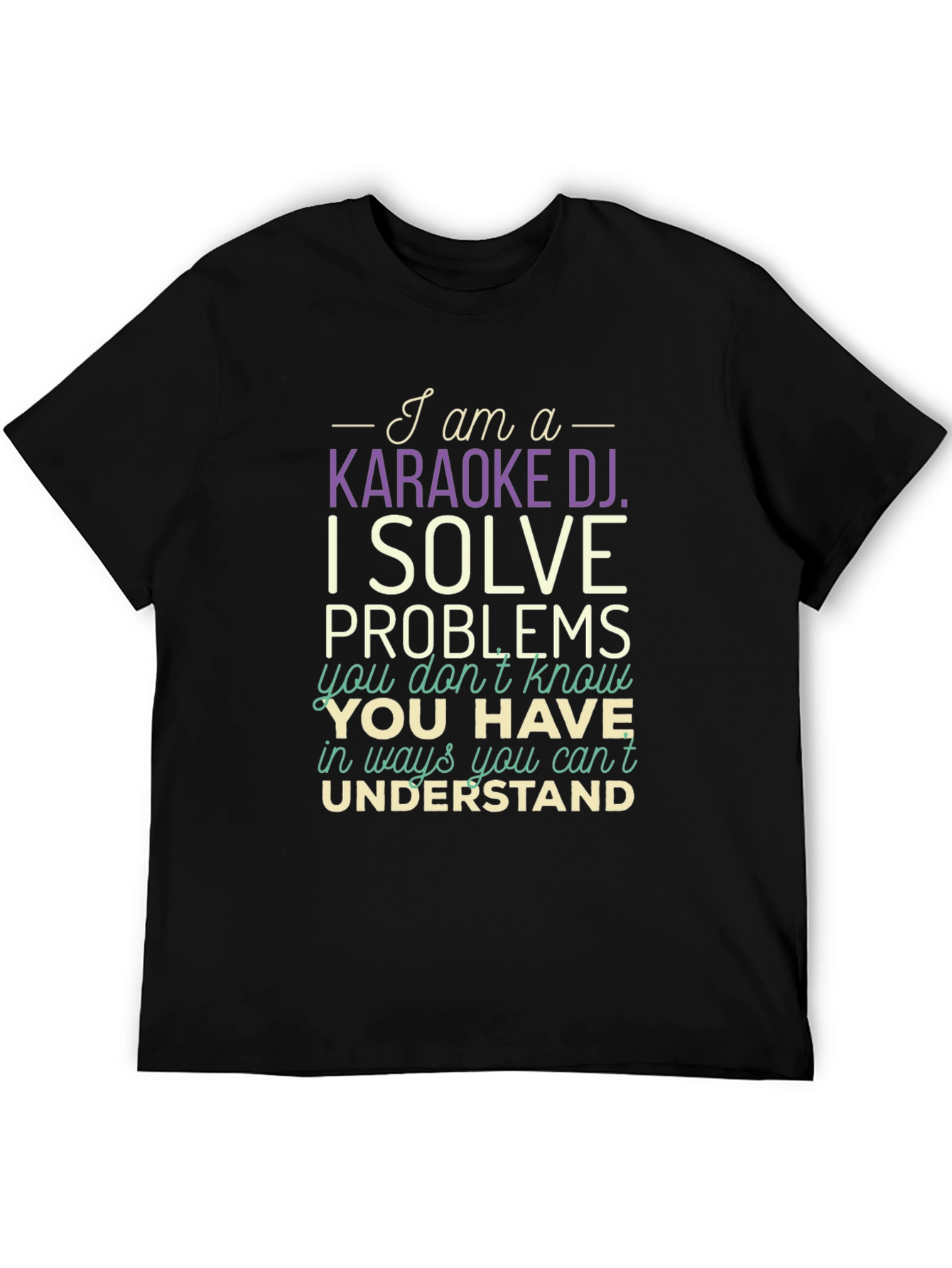 Karaoke DJ T-Shirt - I Solve Problems Funny Tee