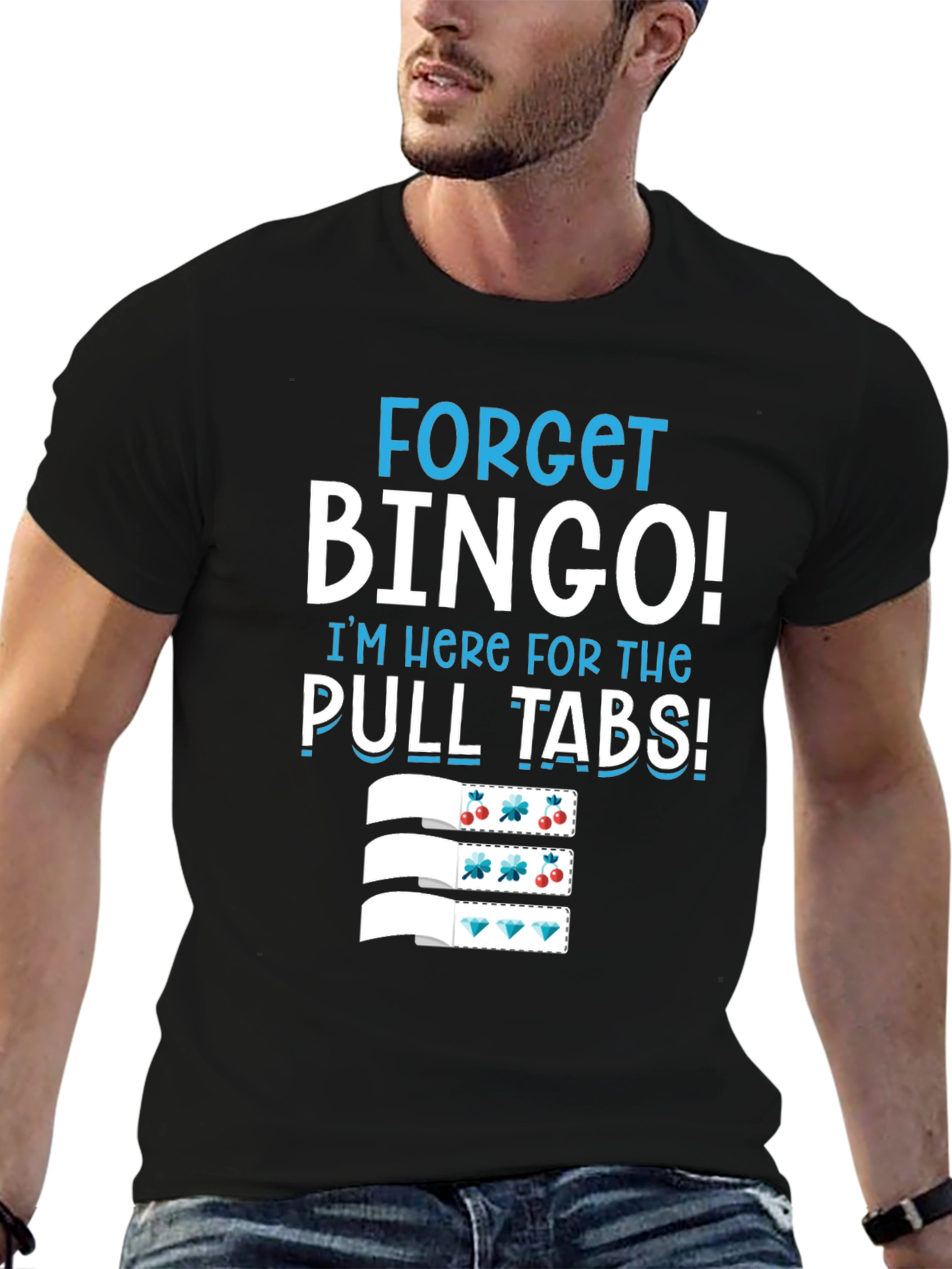Forget Bingo! Pull Tabs T-Shirt