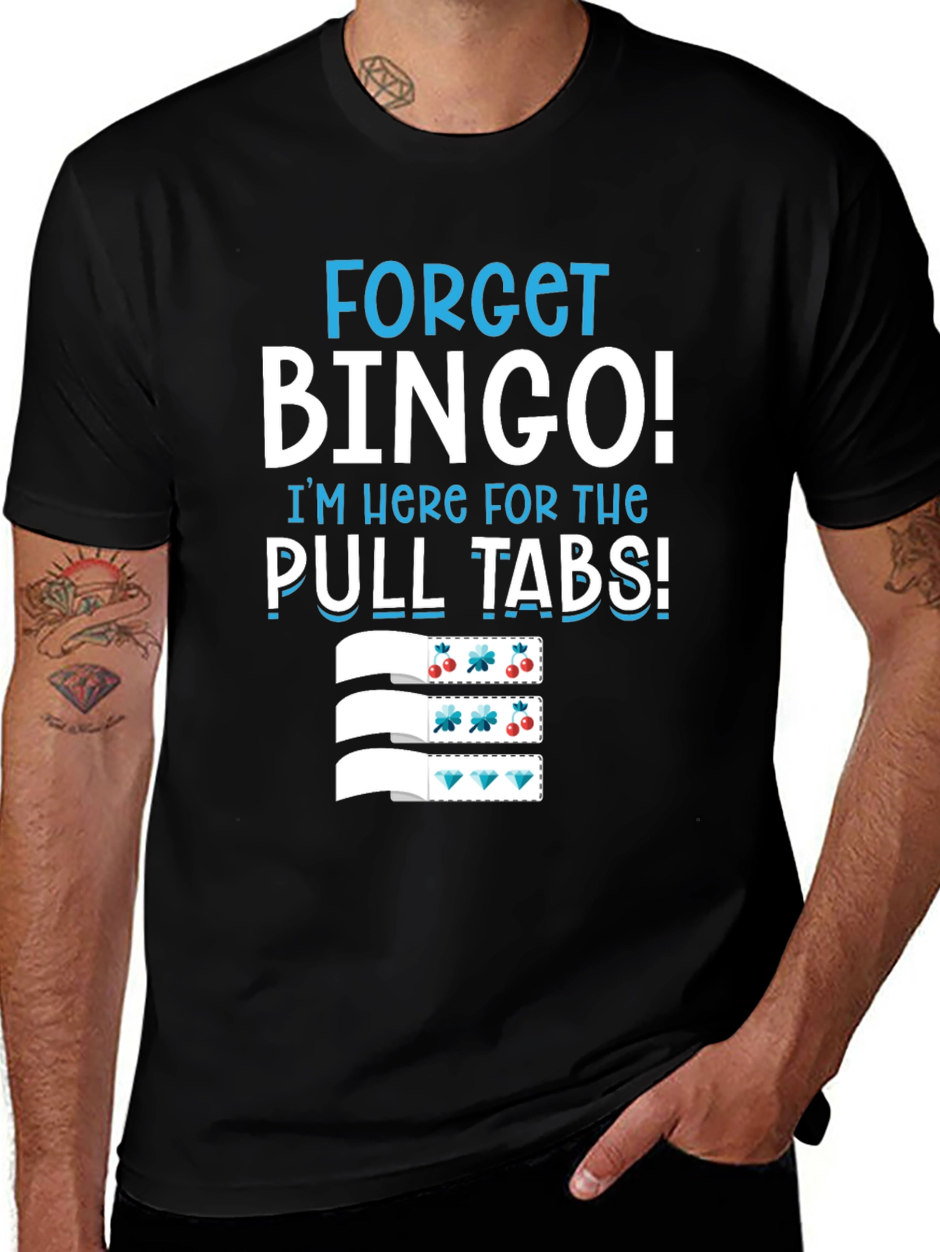 Forget Bingo! Pull Tabs T-Shirt