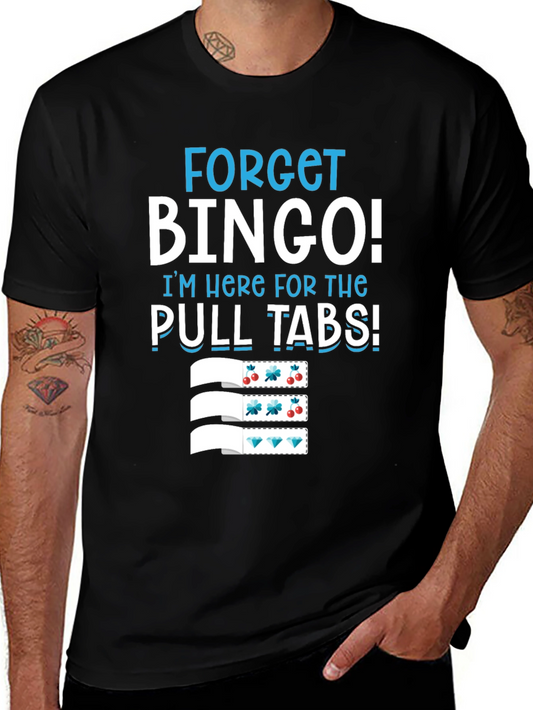 Forget Bingo! Pull Tabs T-Shirt