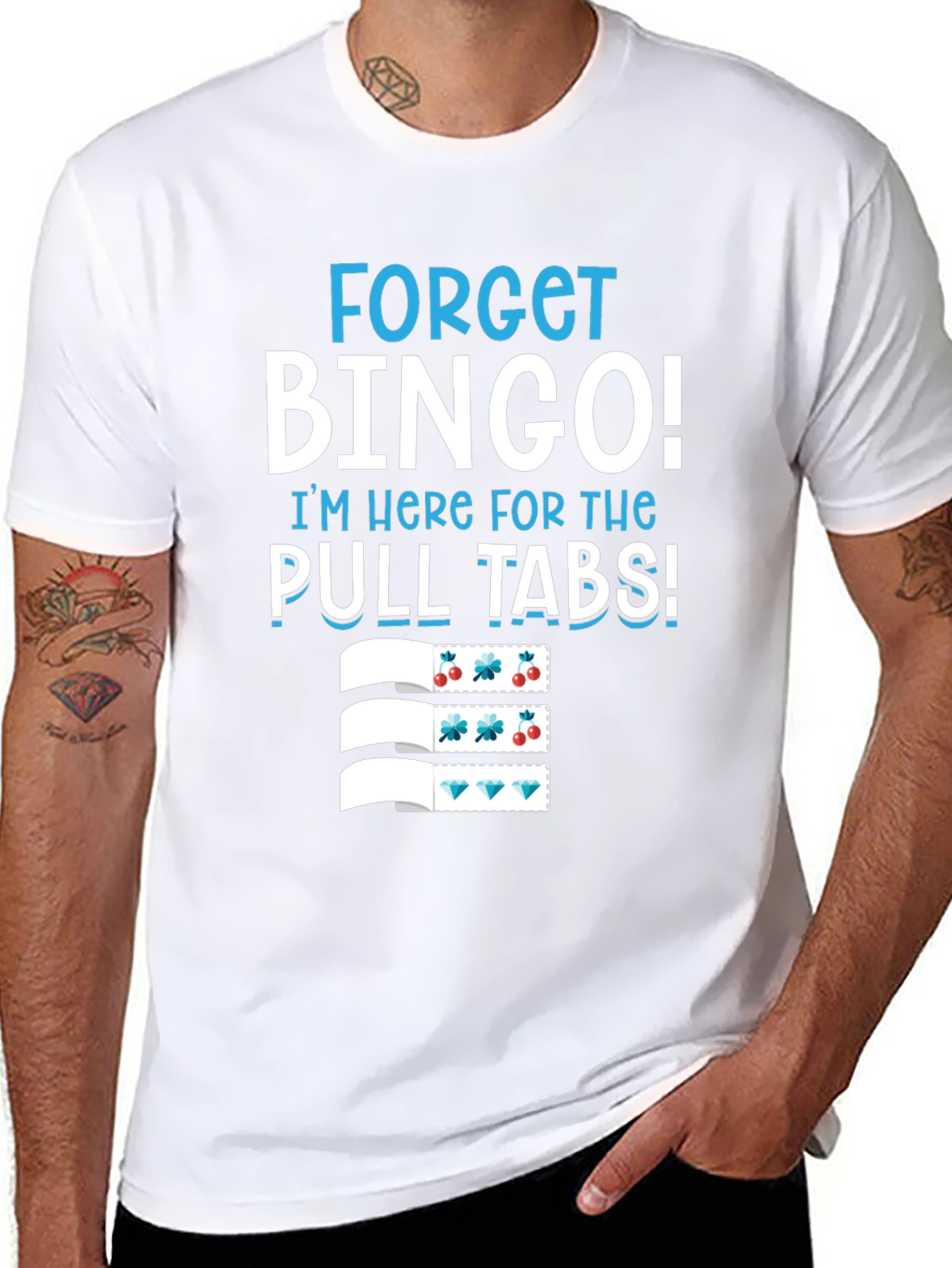 Forget Bingo! Pull Tabs T-Shirt