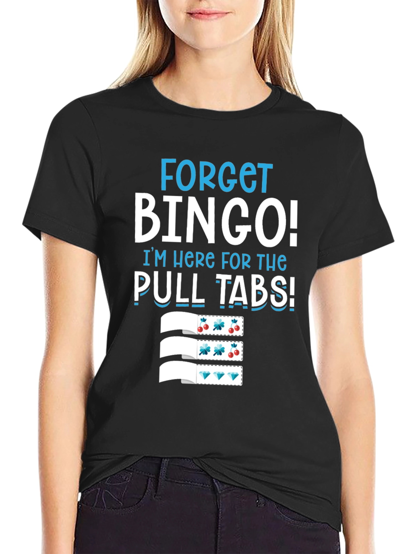 Forget Bingo! Pull Tabs T-Shirt
