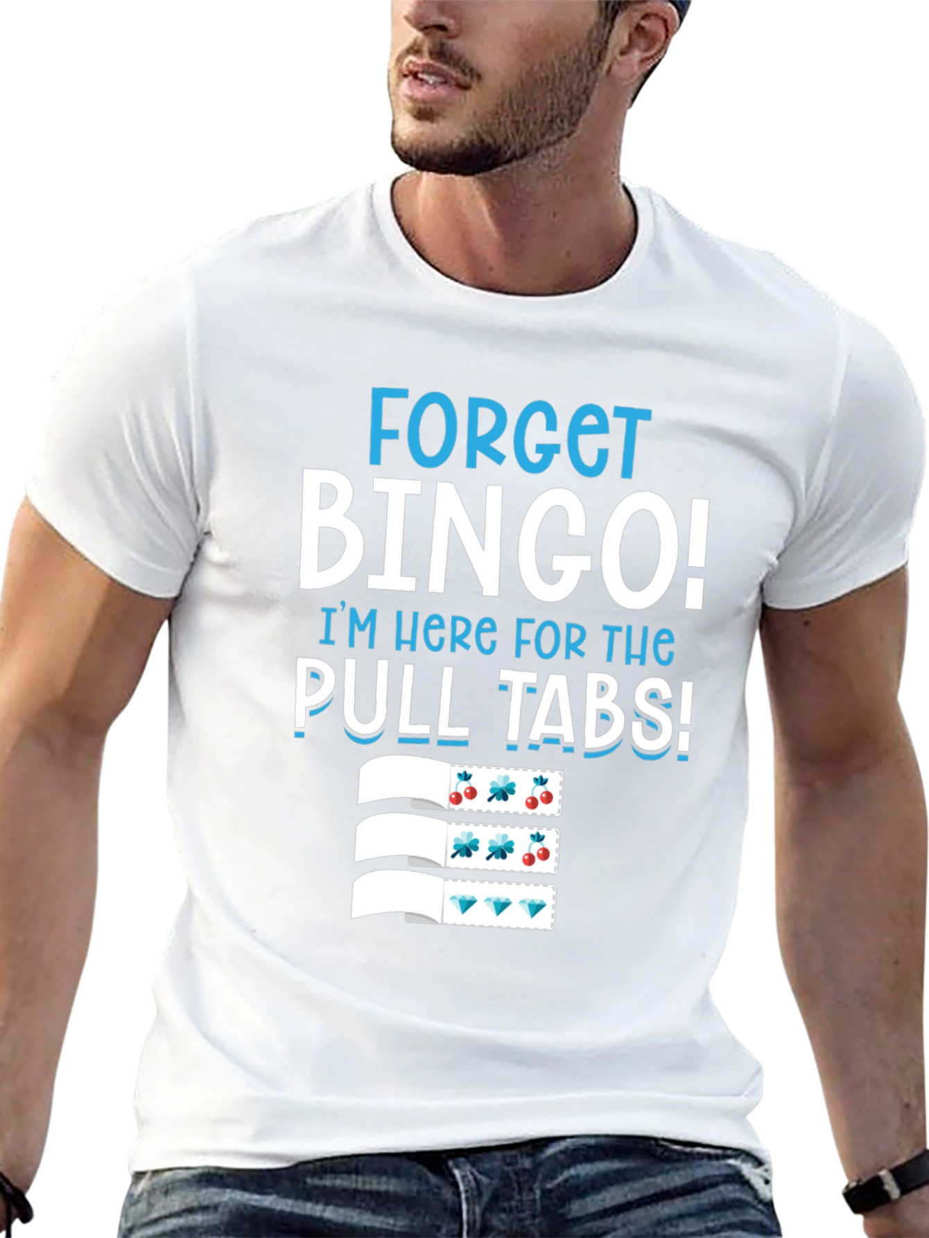 Forget Bingo! Pull Tabs T-Shirt