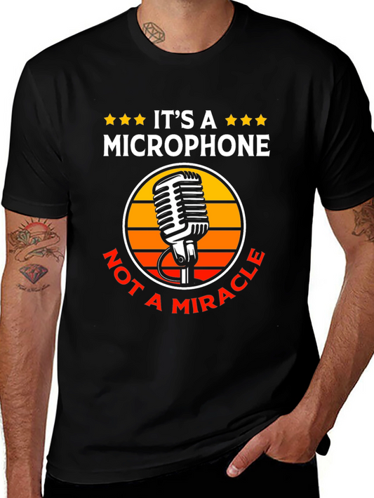 Its a Microphone Not a Miracle T-Shirt