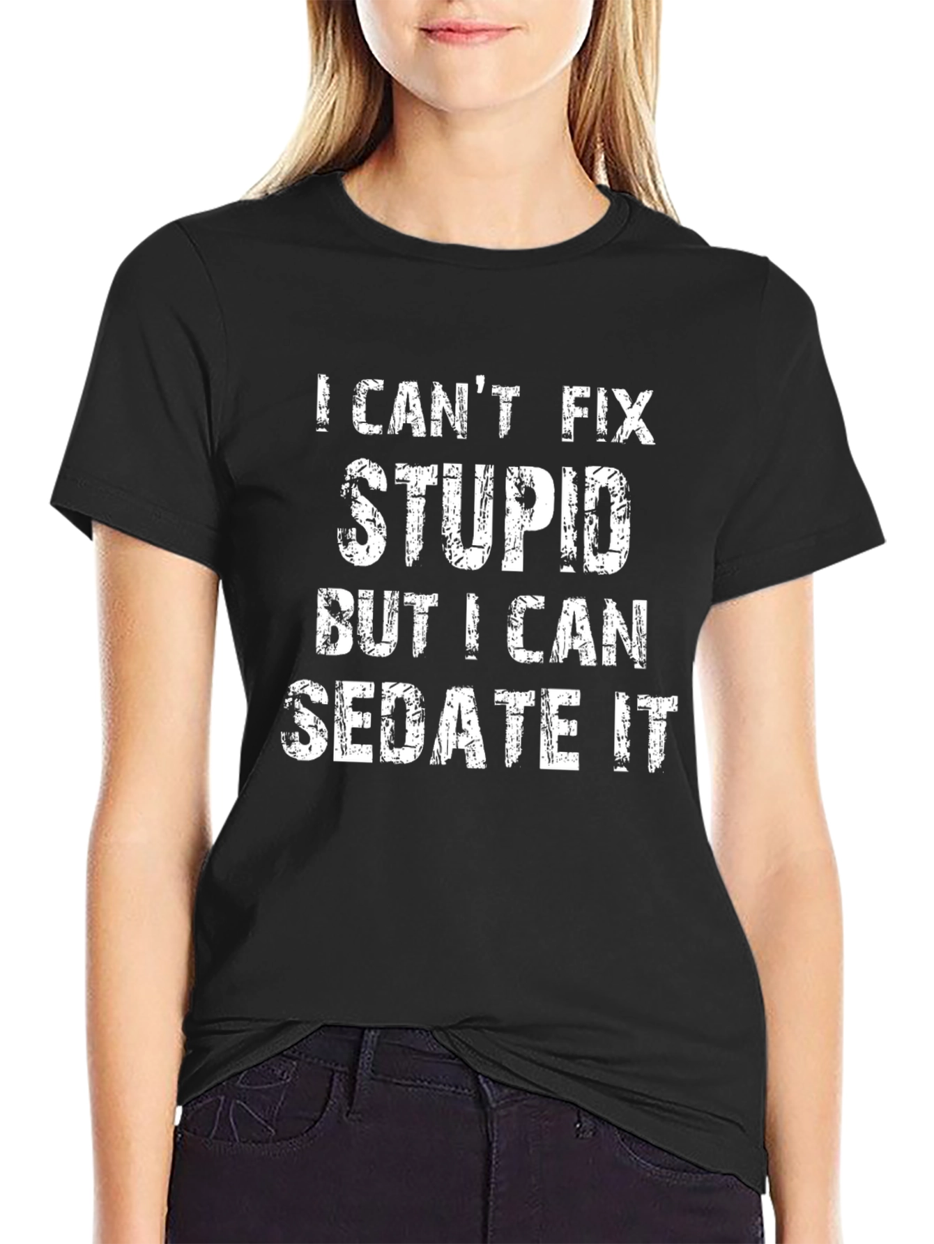 I Cant Fix Stupid Sedate It Black Graphic T-Shirt