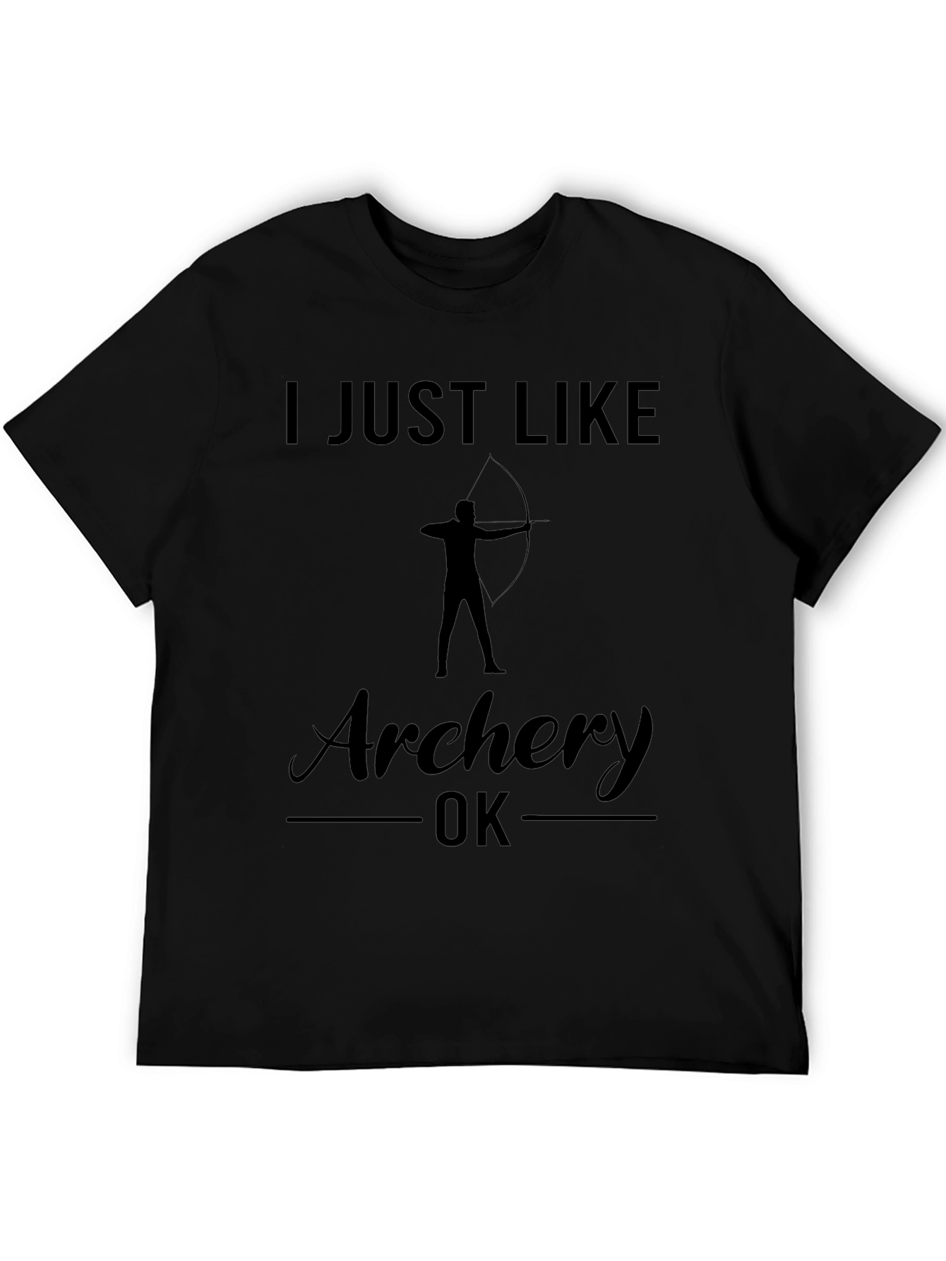 Archery T-Shirt: I Just Like Archery OK