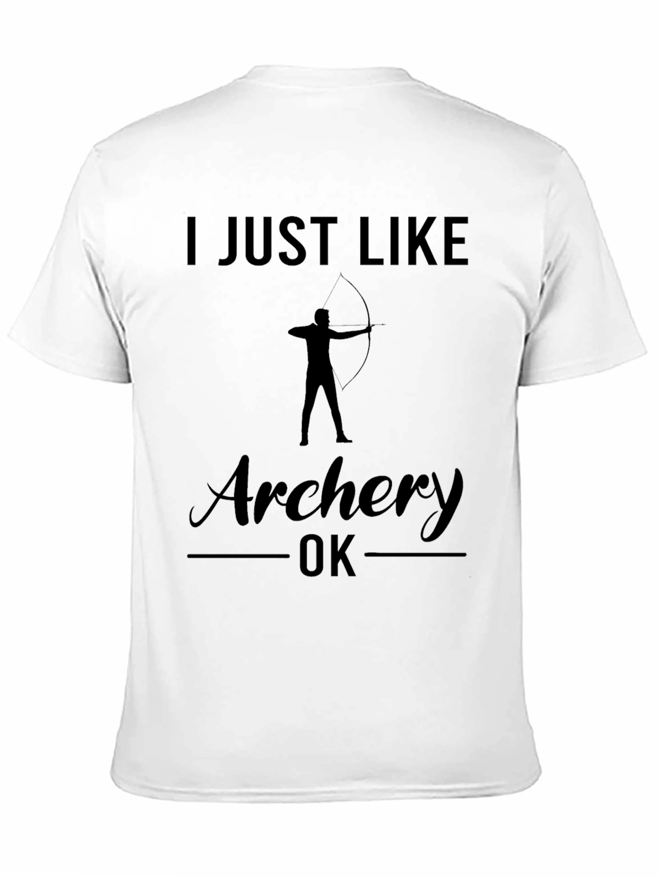 Archery T-Shirt: I Just Like Archery OK