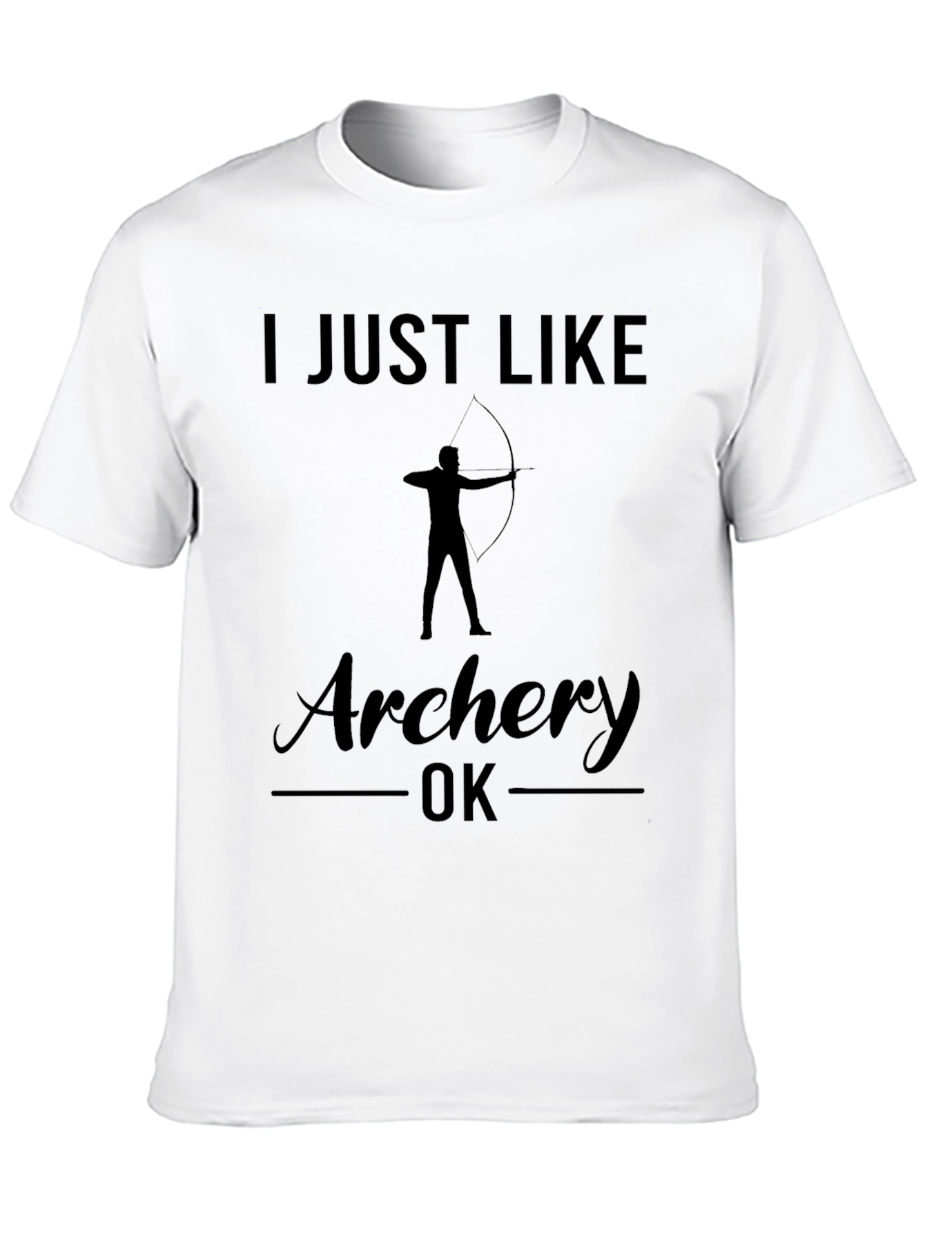 Archery T-Shirt: I Just Like Archery OK