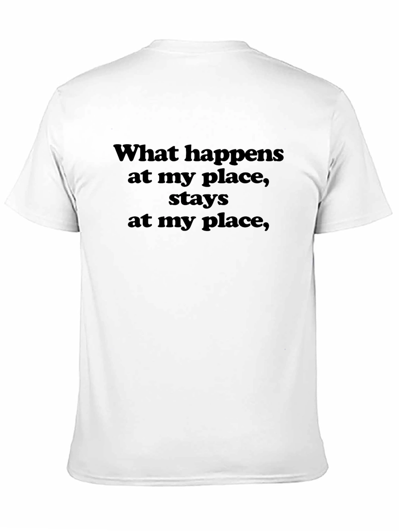 What Happens at My Place T-Shirt